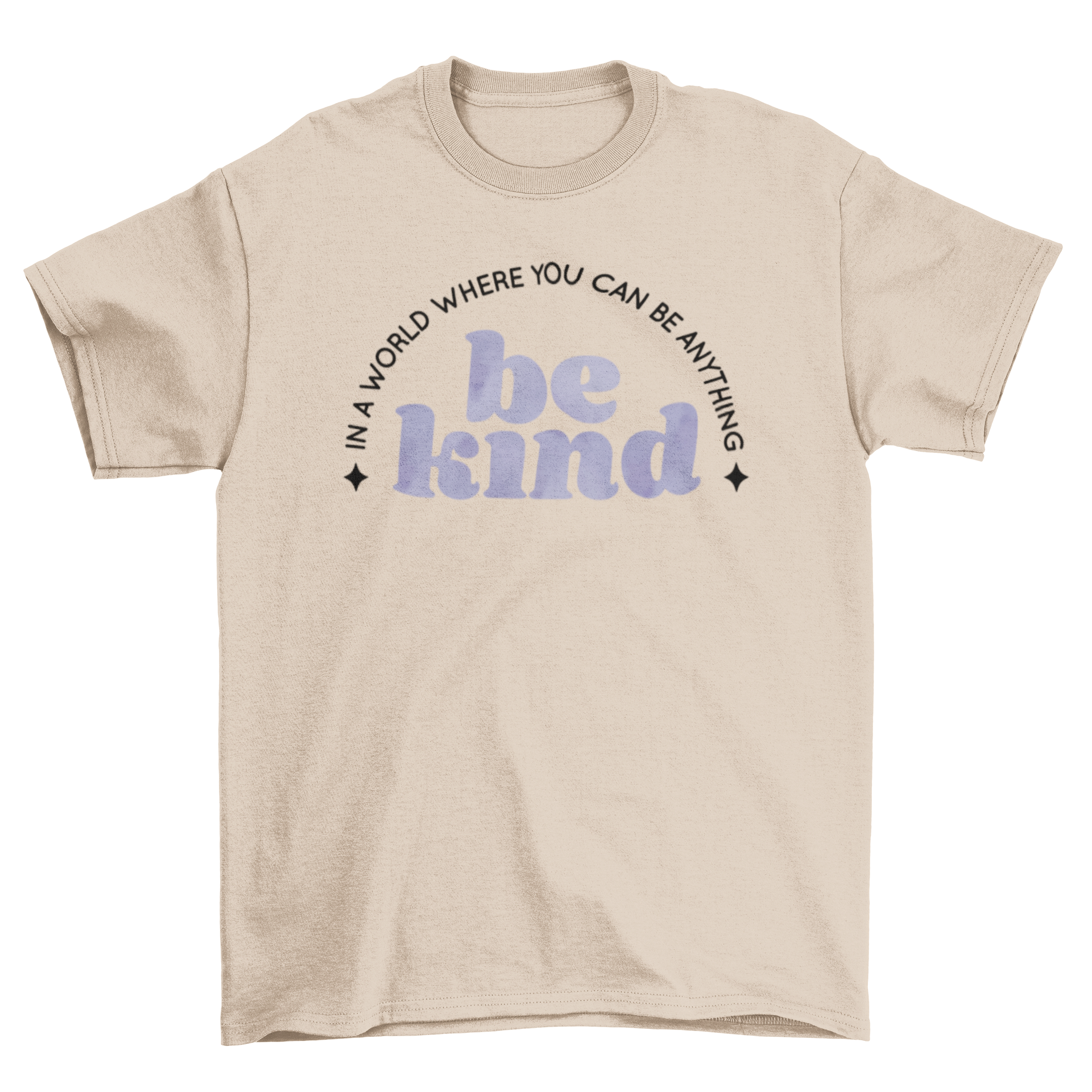 A stylish t-shirt featuring the quote 'In a world where you can be anything, be kind' in elegant typography.