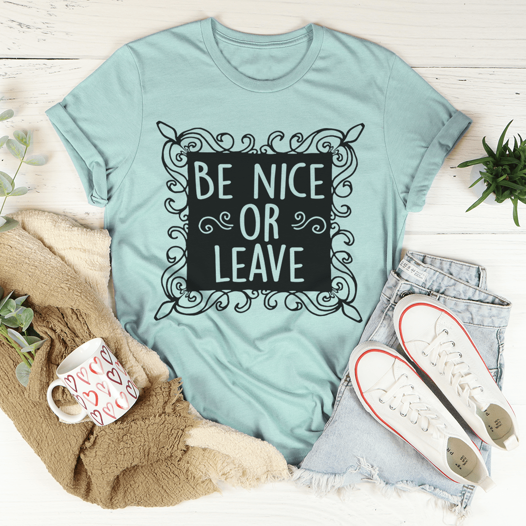 Be Nice Or Leave T-Shirt made from soft ring-spun cotton, featuring double stitching for durability and a bold printed message.