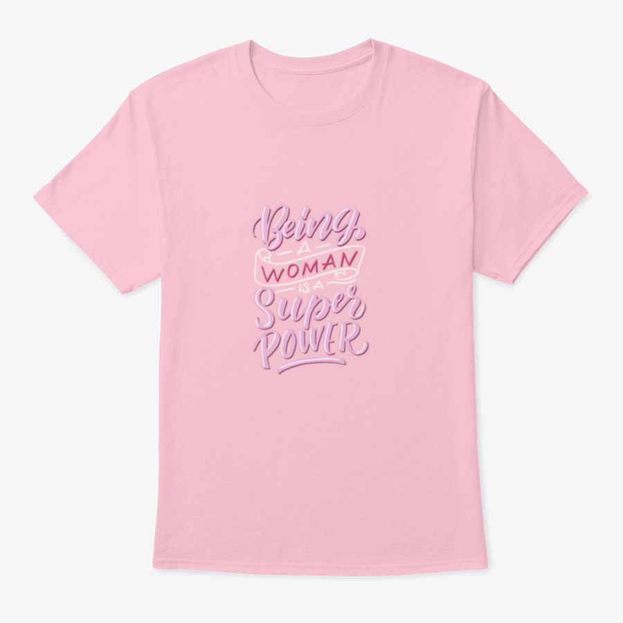 A stylish t-shirt featuring the empowering phrase 'Being A Woman Is A Super Power', made from soft cotton fabric.