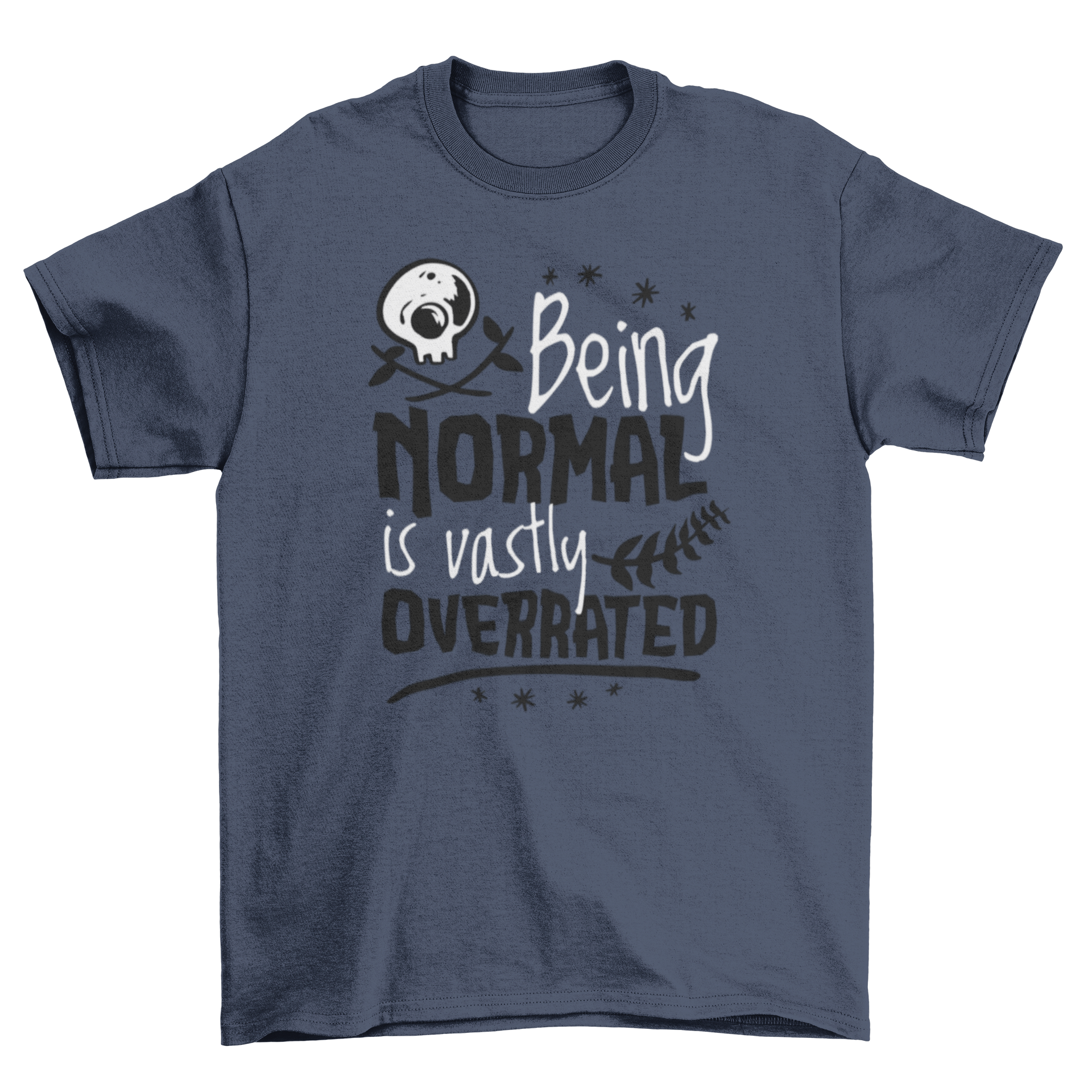 A stylish t-shirt featuring the quote 'Being normal is vastly overrated' in bold typography, perfect for expressing individuality.