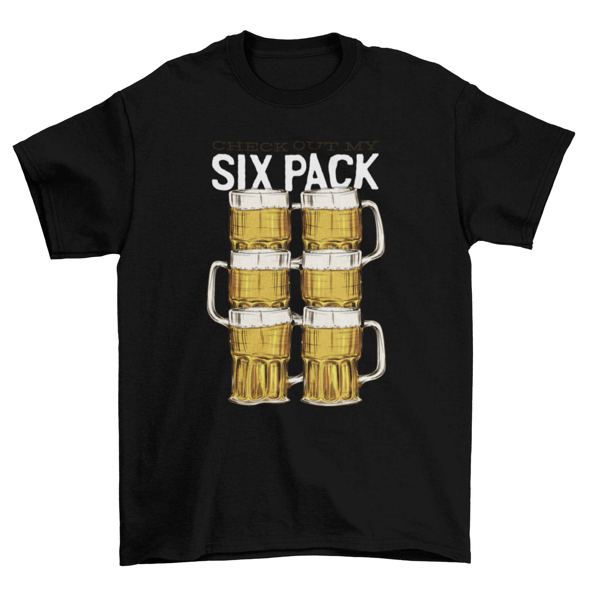 Beer Six Pack T-shirt featuring six beer glasses and a humorous quote.