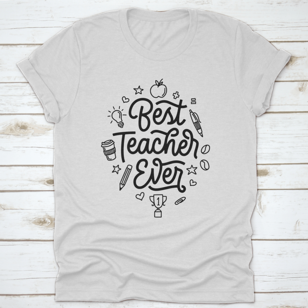 A stylish t-shirt featuring hand-drawn calligraphy design that reads 'Best Teacher Ever', made from soft cotton fabric.