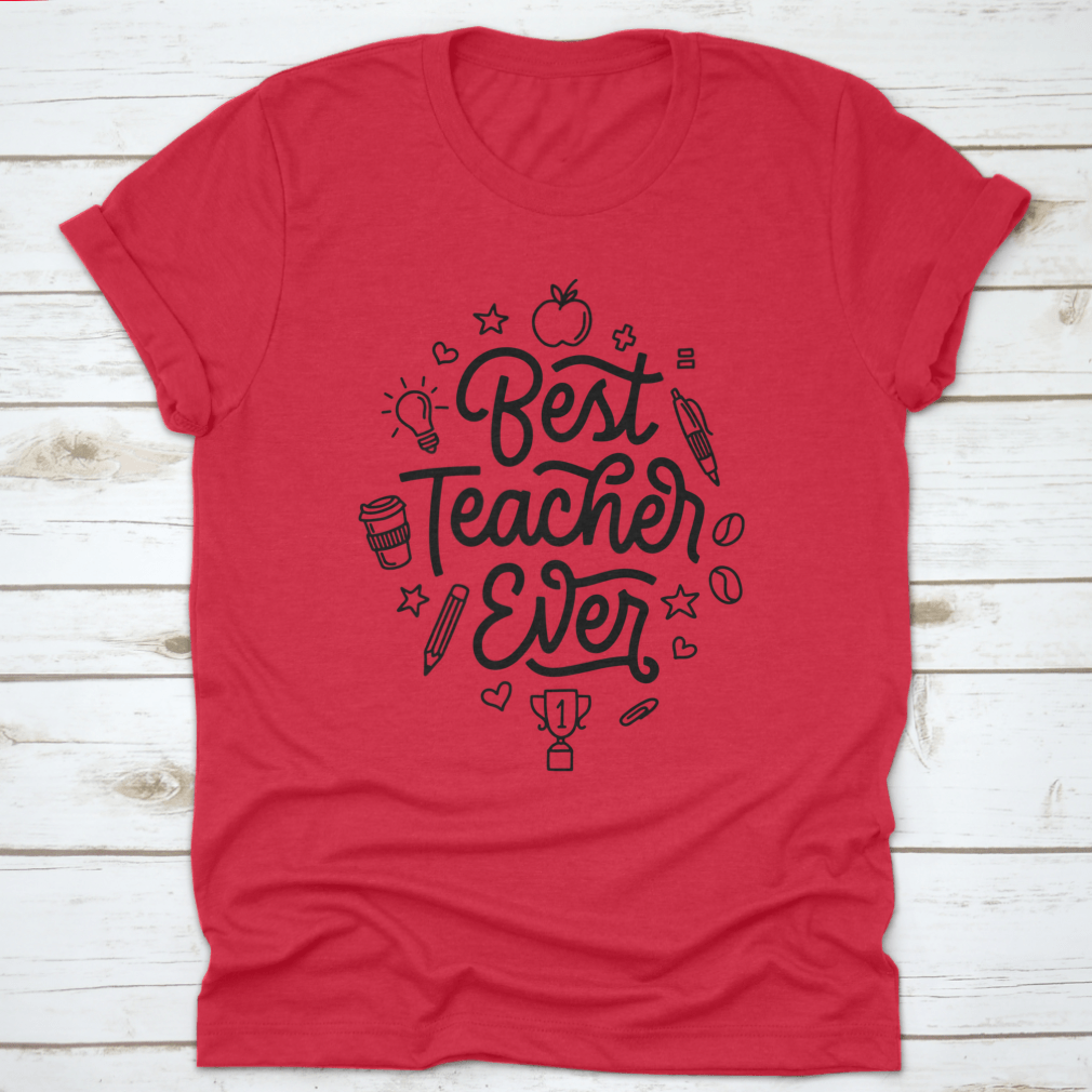 A stylish t-shirt featuring hand-drawn calligraphy design that reads 'Best Teacher Ever', made from soft cotton fabric.