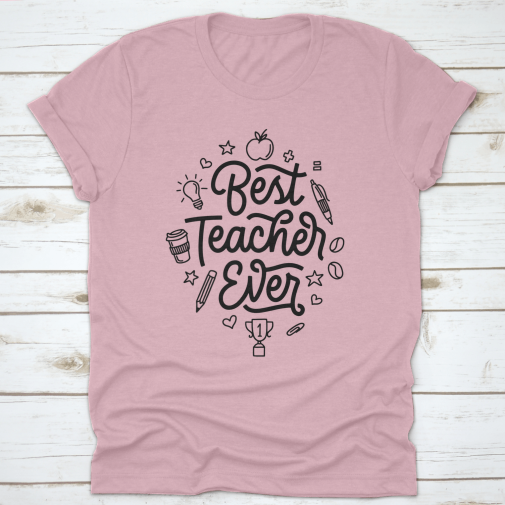 A stylish t-shirt featuring hand-drawn calligraphy design that reads 'Best Teacher Ever', made from soft cotton fabric.