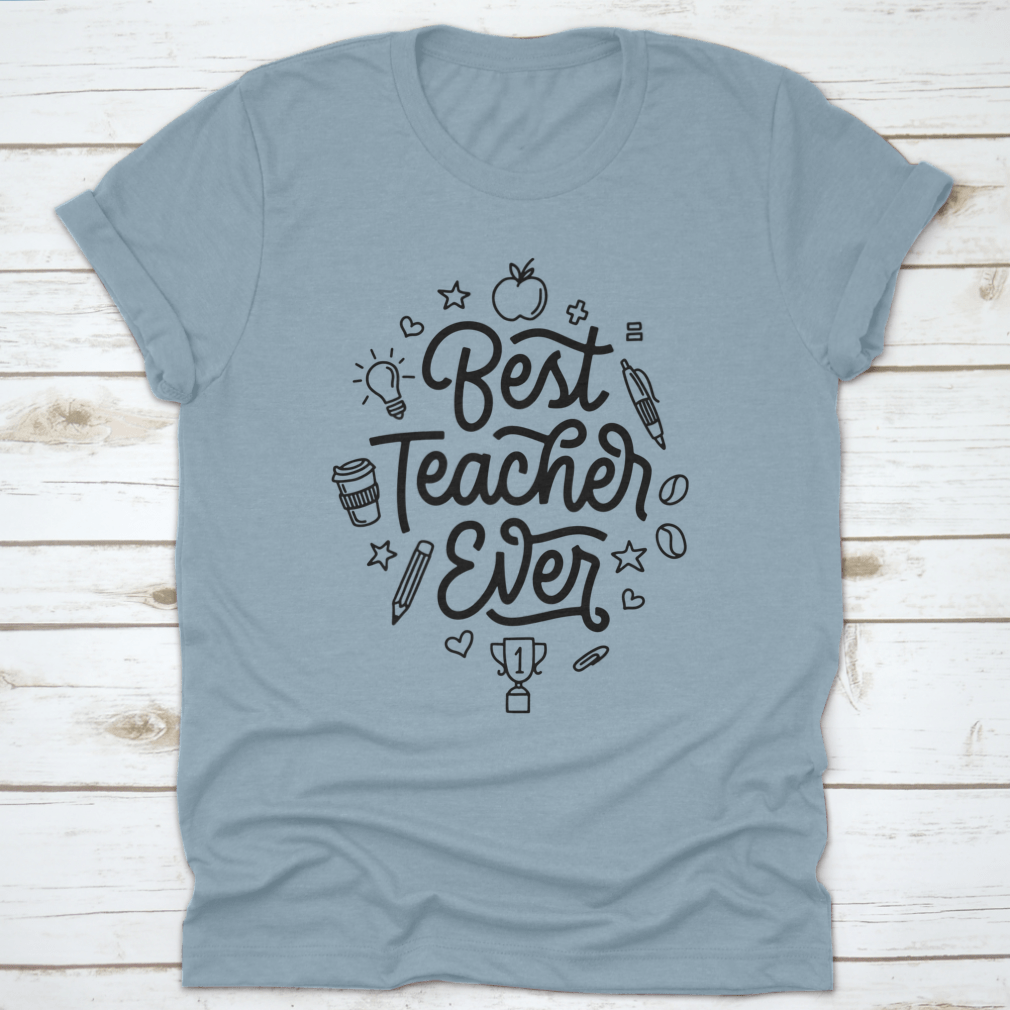 A stylish t-shirt featuring hand-drawn calligraphy design that reads 'Best Teacher Ever', made from soft cotton fabric.