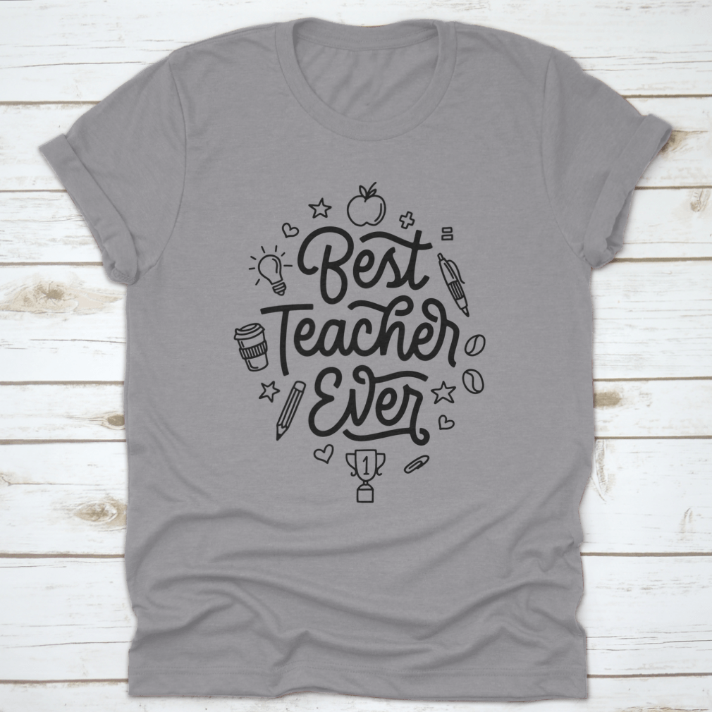 A stylish t-shirt featuring hand-drawn calligraphy design that reads 'Best Teacher Ever', made from soft cotton fabric.