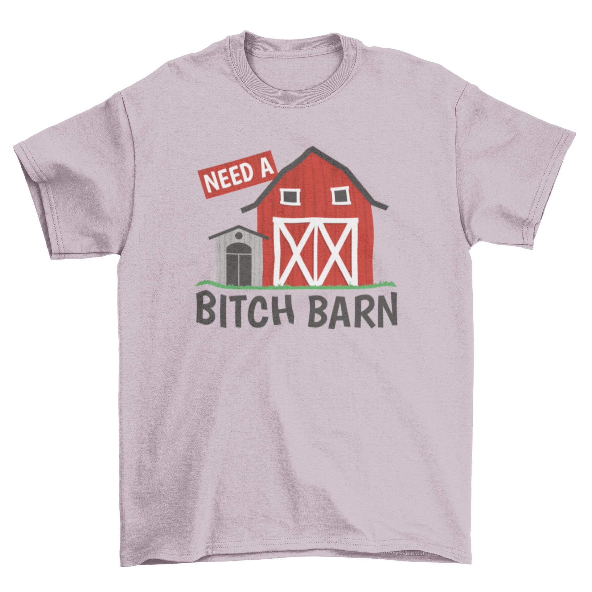 A humorous Bitch Barn T-shirt featuring a barn graphic and the quote 'Need a bitch barn'.