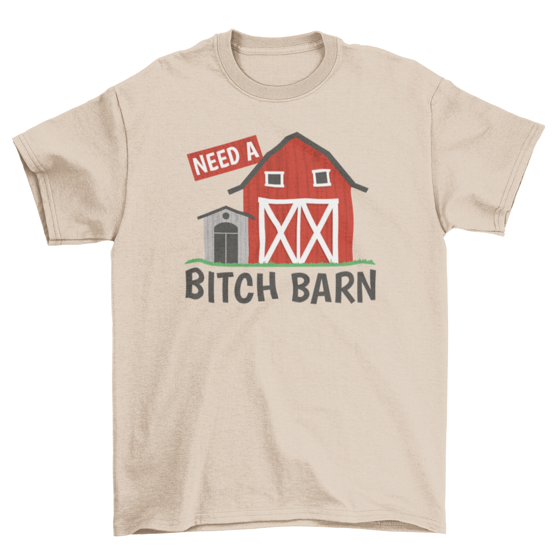 A humorous Bitch Barn T-shirt featuring a barn graphic and the quote 'Need a bitch barn'.