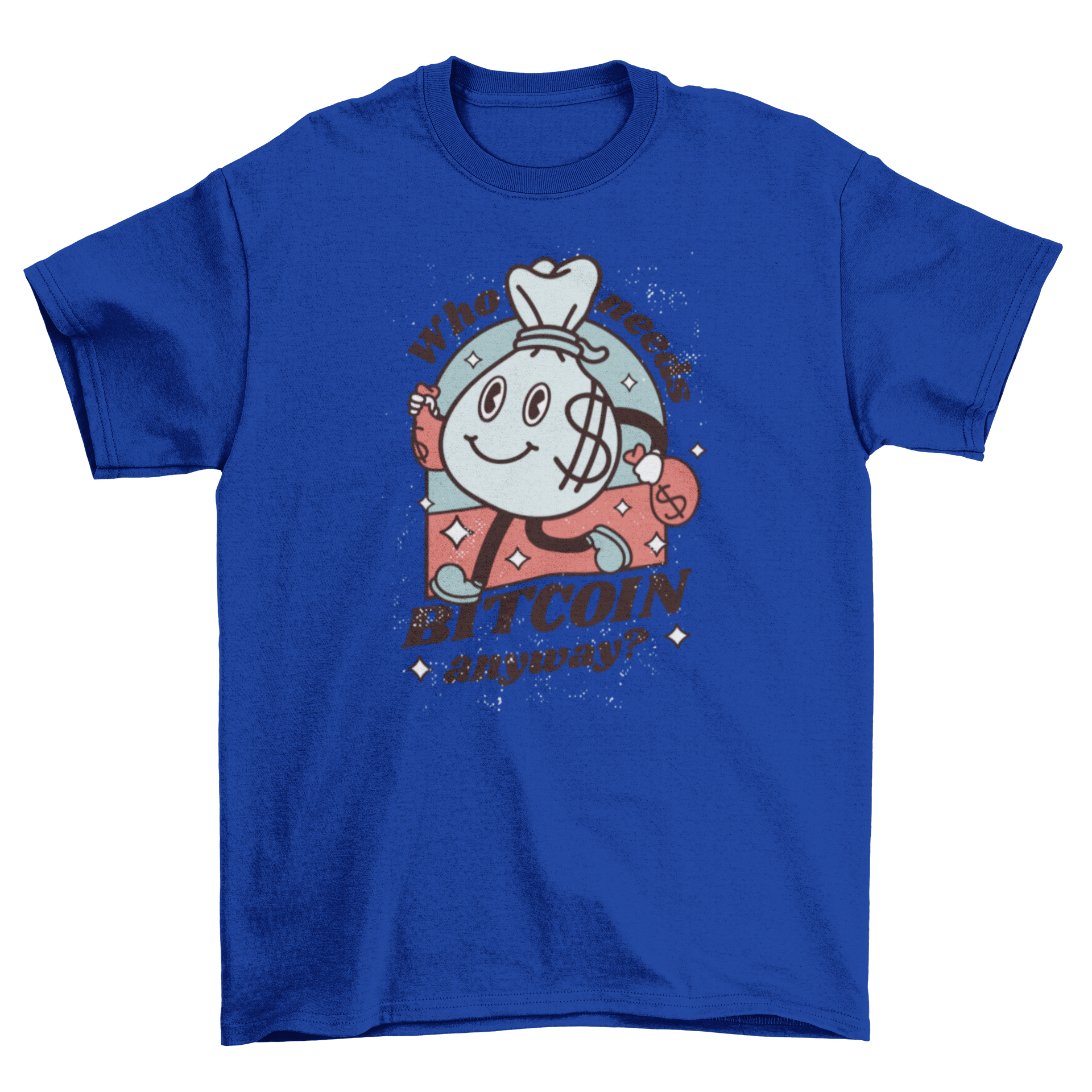 Bitcoin money bag t-shirt featuring a playful money bag character and the quote 'Who needs bitcoin anyway?'