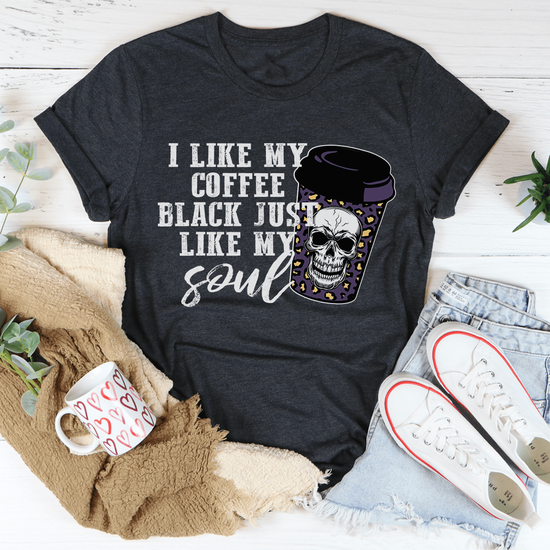 Black Coffee Like My Soul Tee featuring a humorous text design on a soft cotton fabric.