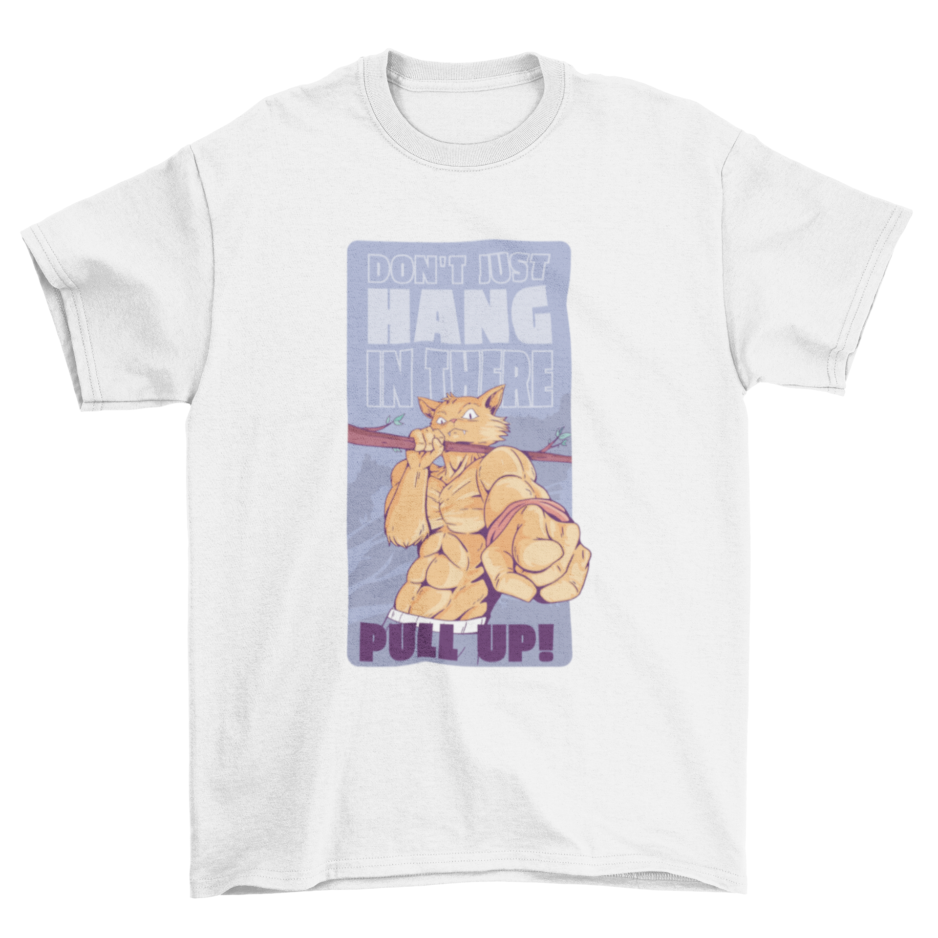 A humorous t-shirt design featuring a muscular cat with the caption 'Don't just hang there, pull up!' showcasing fitness and fun.