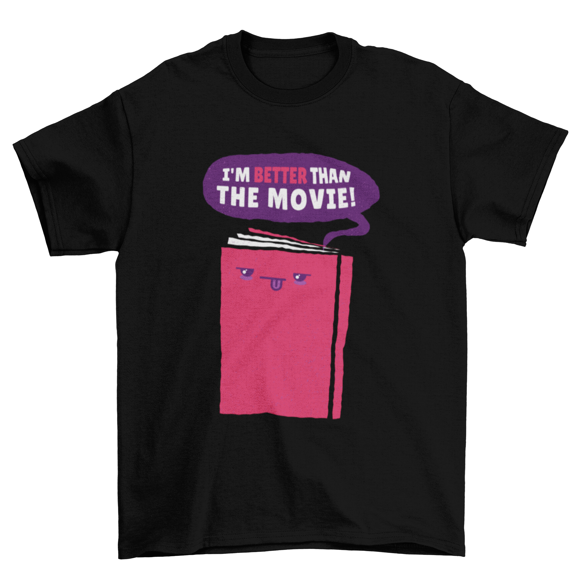 A stylish t-shirt featuring a cute book design with the quote 'I'M BETTER THAN THE MOVIE' printed on it.