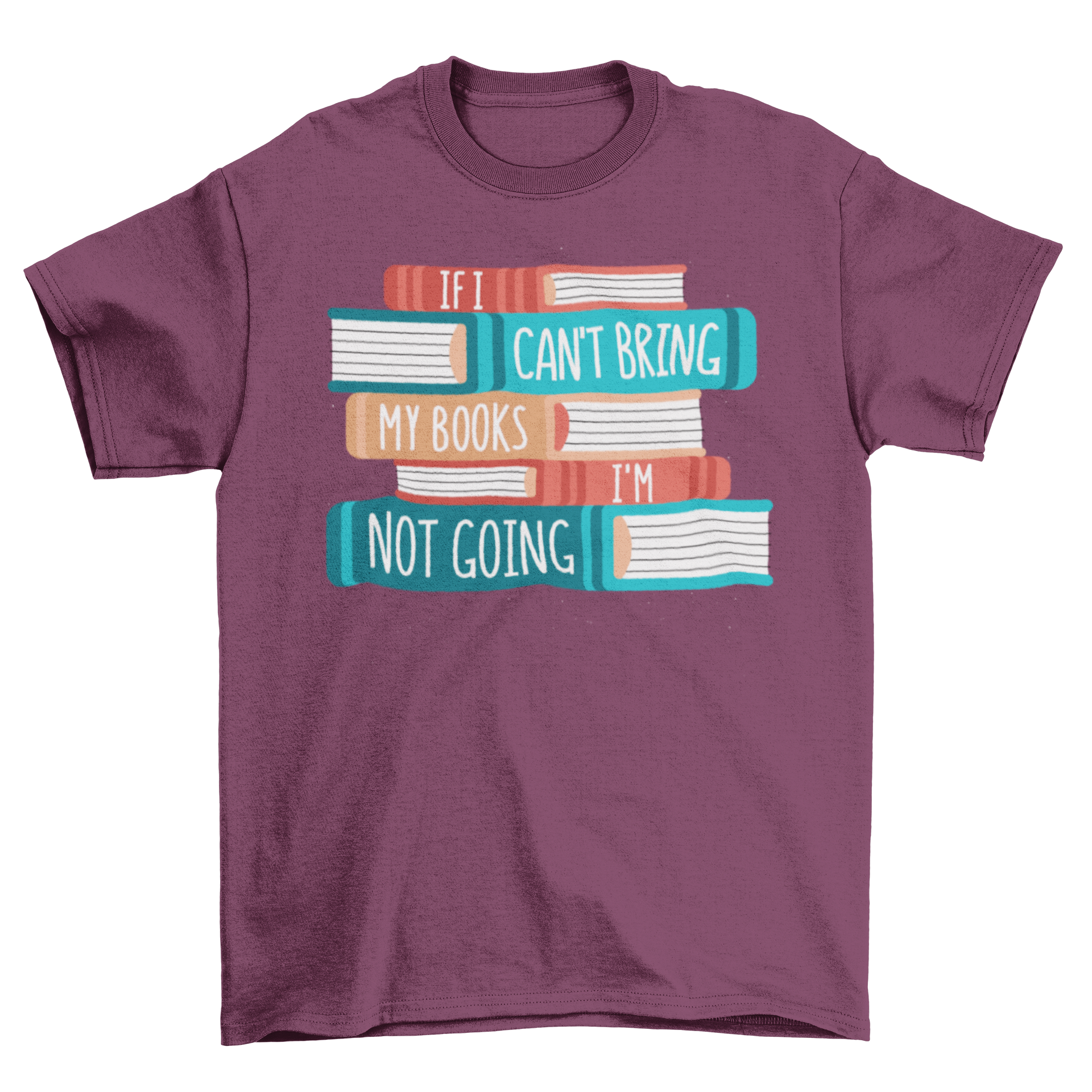 A stylish T-shirt featuring a book design and the quote 'IF I CAN'T BRING MY BOOKS I'M NOT GOING.'