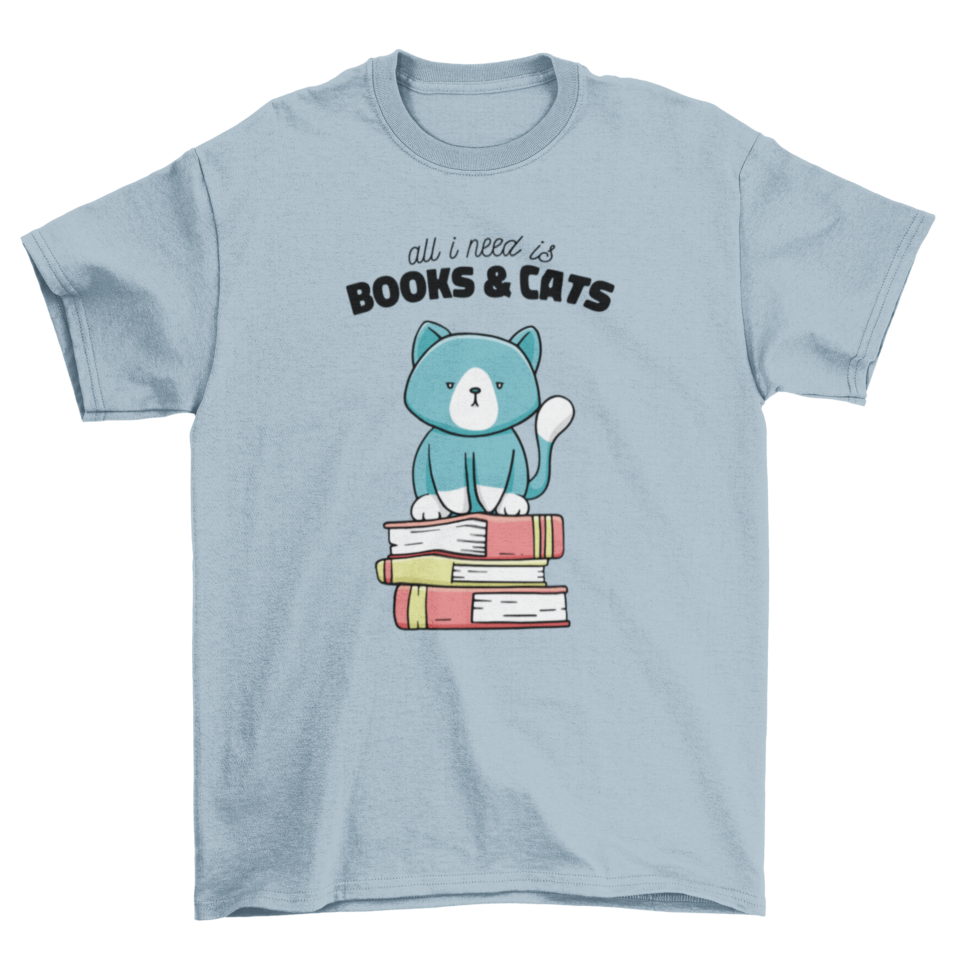 A cute t-shirt featuring a cat sitting on a stack of colorful books with the quote 'All I need is books and cats.'