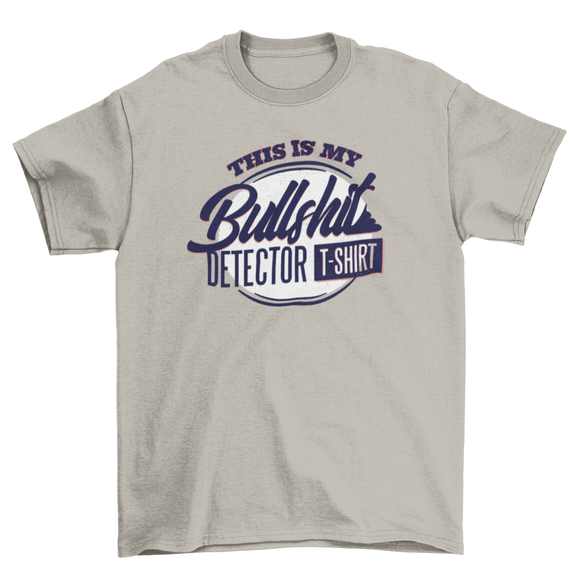 A humorous t-shirt featuring the caption 'This is my bullshit detector t-shirt' in a circular design, perfect for casual wear.