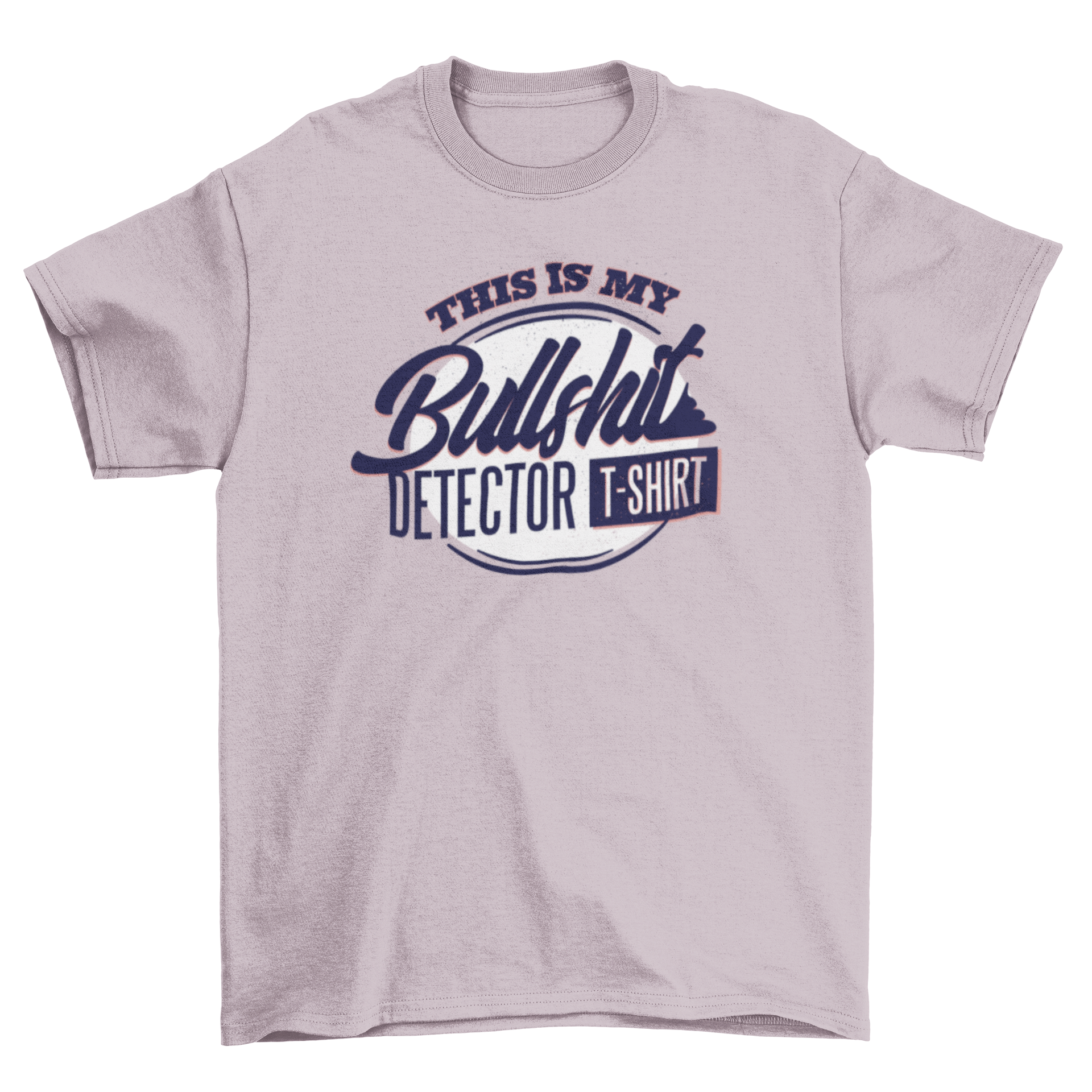 A humorous t-shirt featuring the caption 'This is my bullshit detector t-shirt' in a circular design, perfect for casual wear.