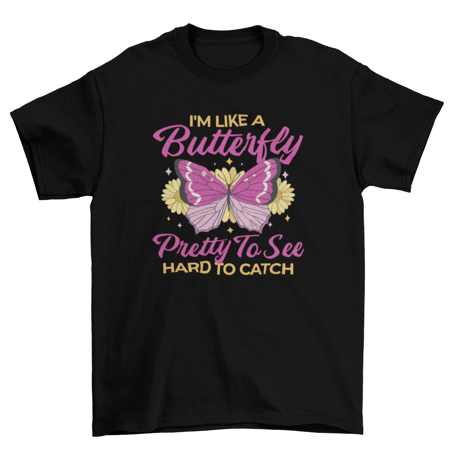 Butterfly girl quote t-shirt featuring a colorful butterfly design and the quote 'I'm like a butterfly pretty to see hard to catch'.