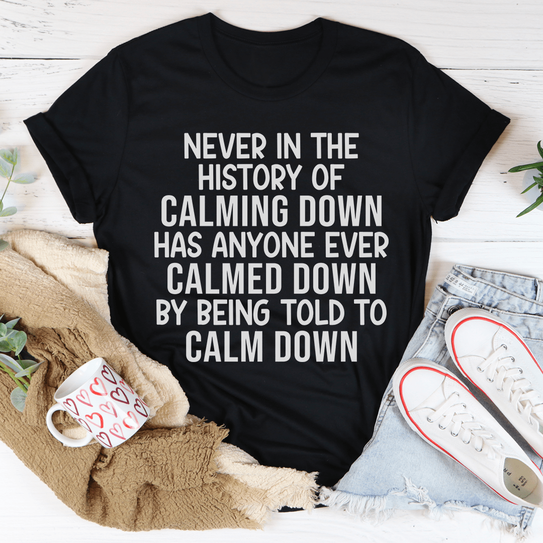 Calm Down T-Shirt made of soft ring-spun cotton, featuring double stitching for durability, available in various colors.