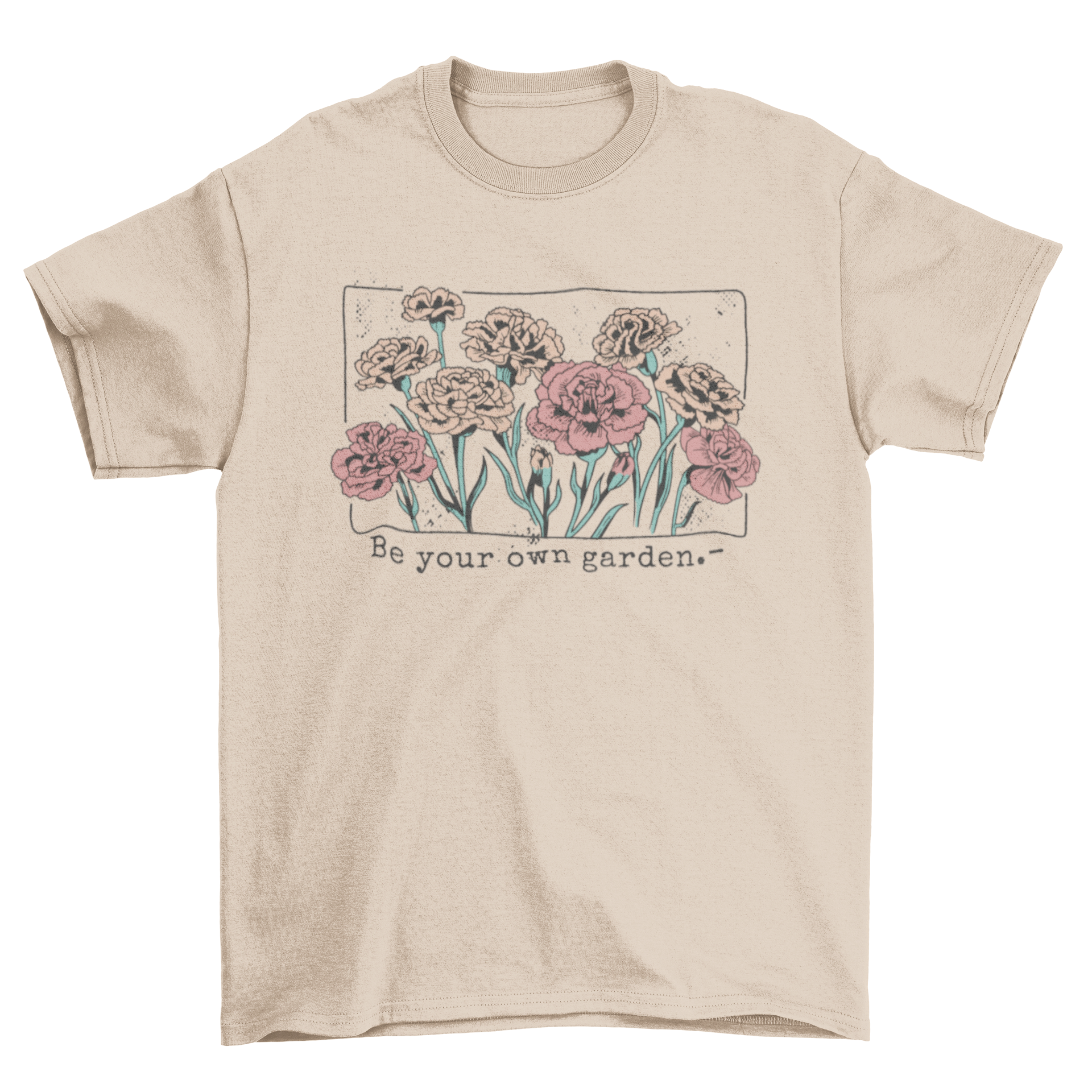 Carnation flowers garden quote t-shirt featuring vibrant floral design and inspirational text.