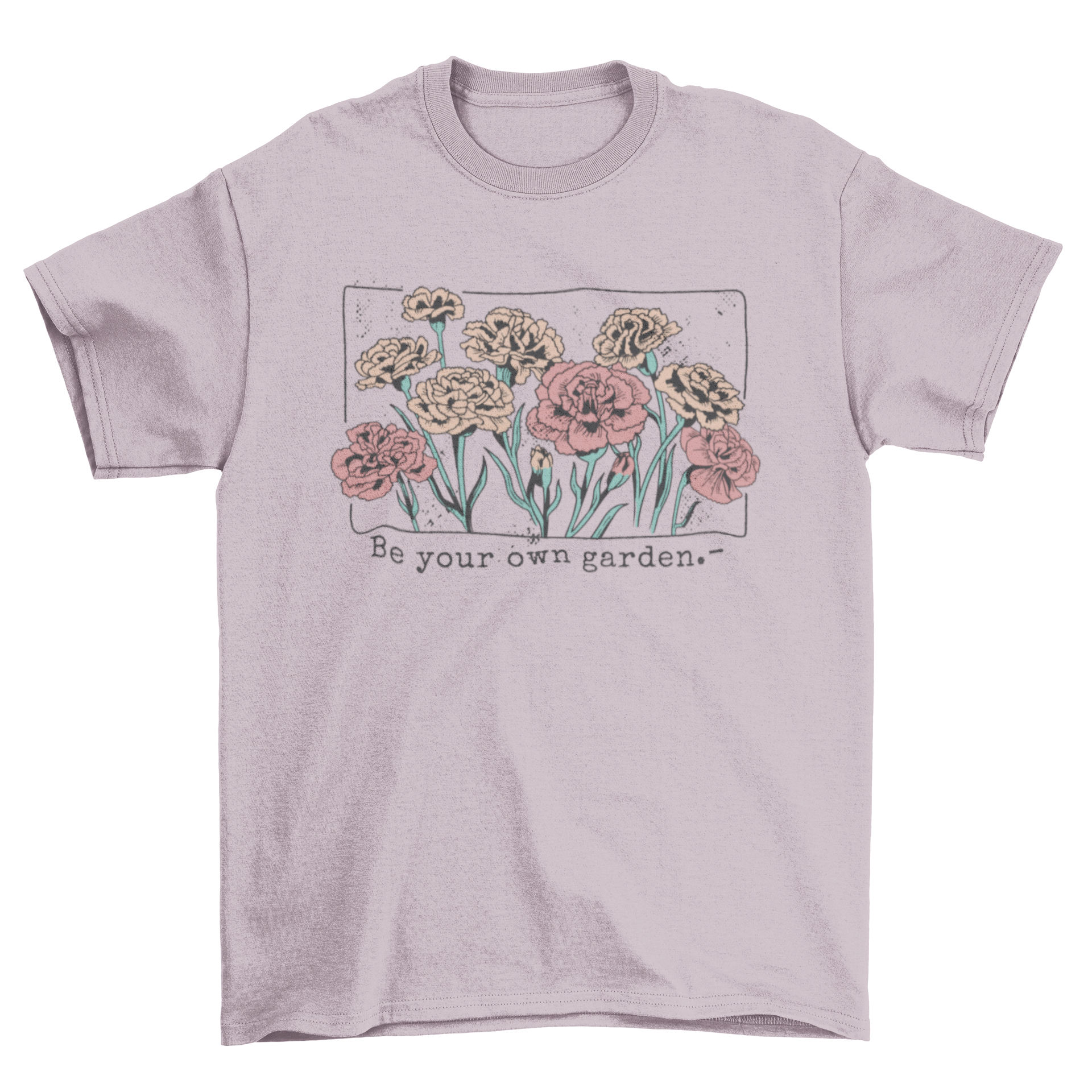 Carnation flowers garden quote t-shirt featuring vibrant floral design and inspirational text.