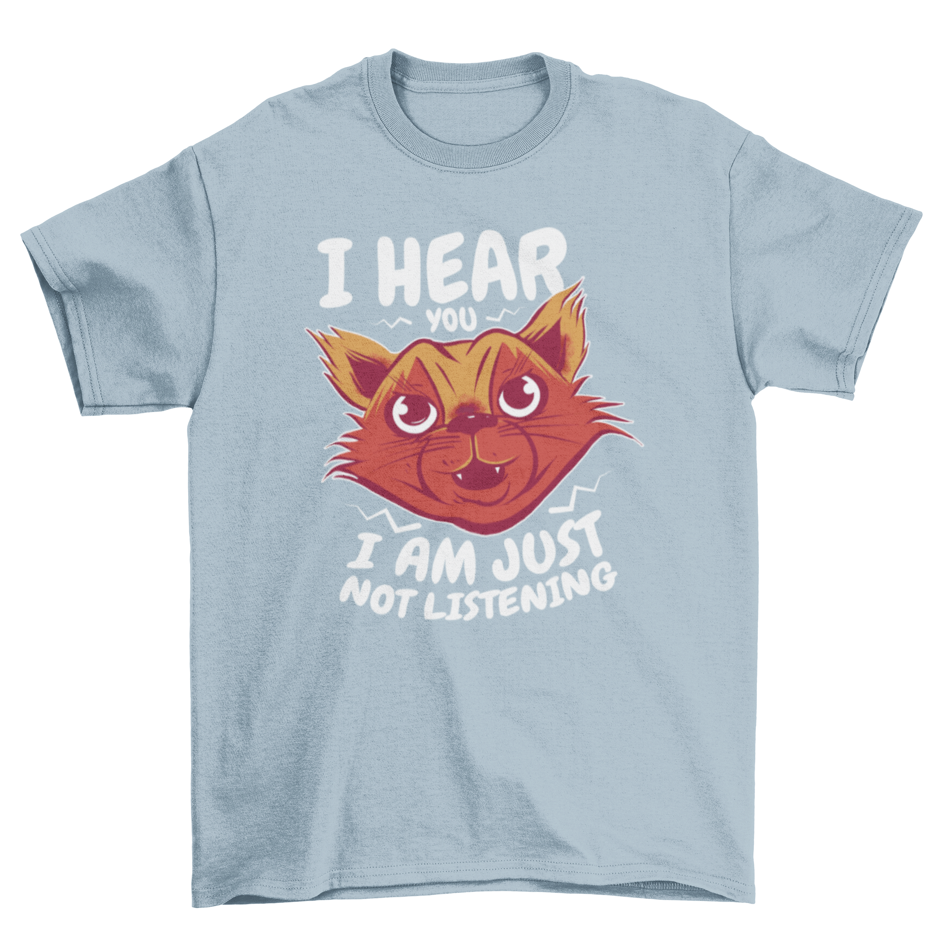 A humorous cartoon cat t-shirt featuring a playful cat design and the quote 'I hear you, I am just not listening'.