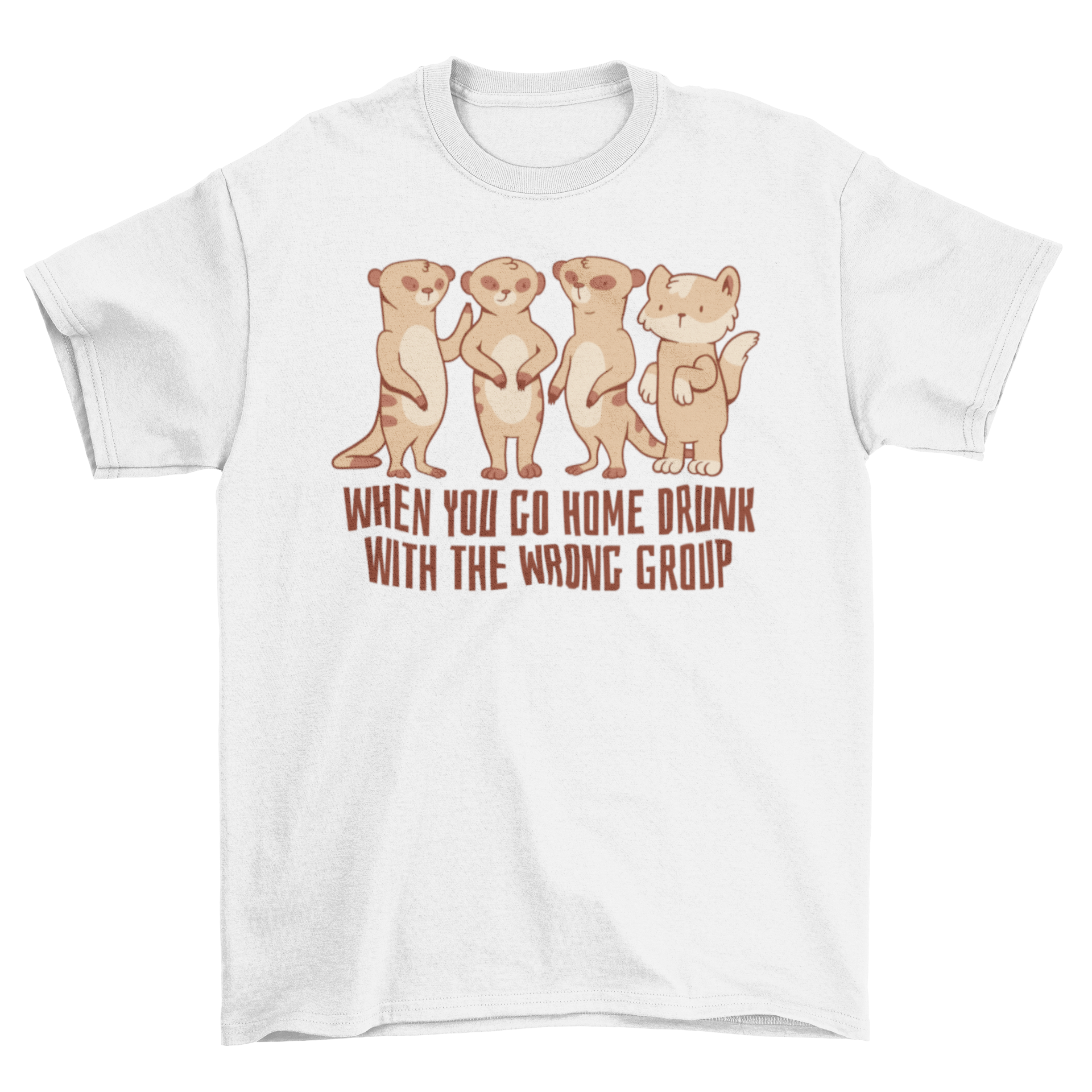 A cute t-shirt featuring a cat and meerkats with a humorous quote.