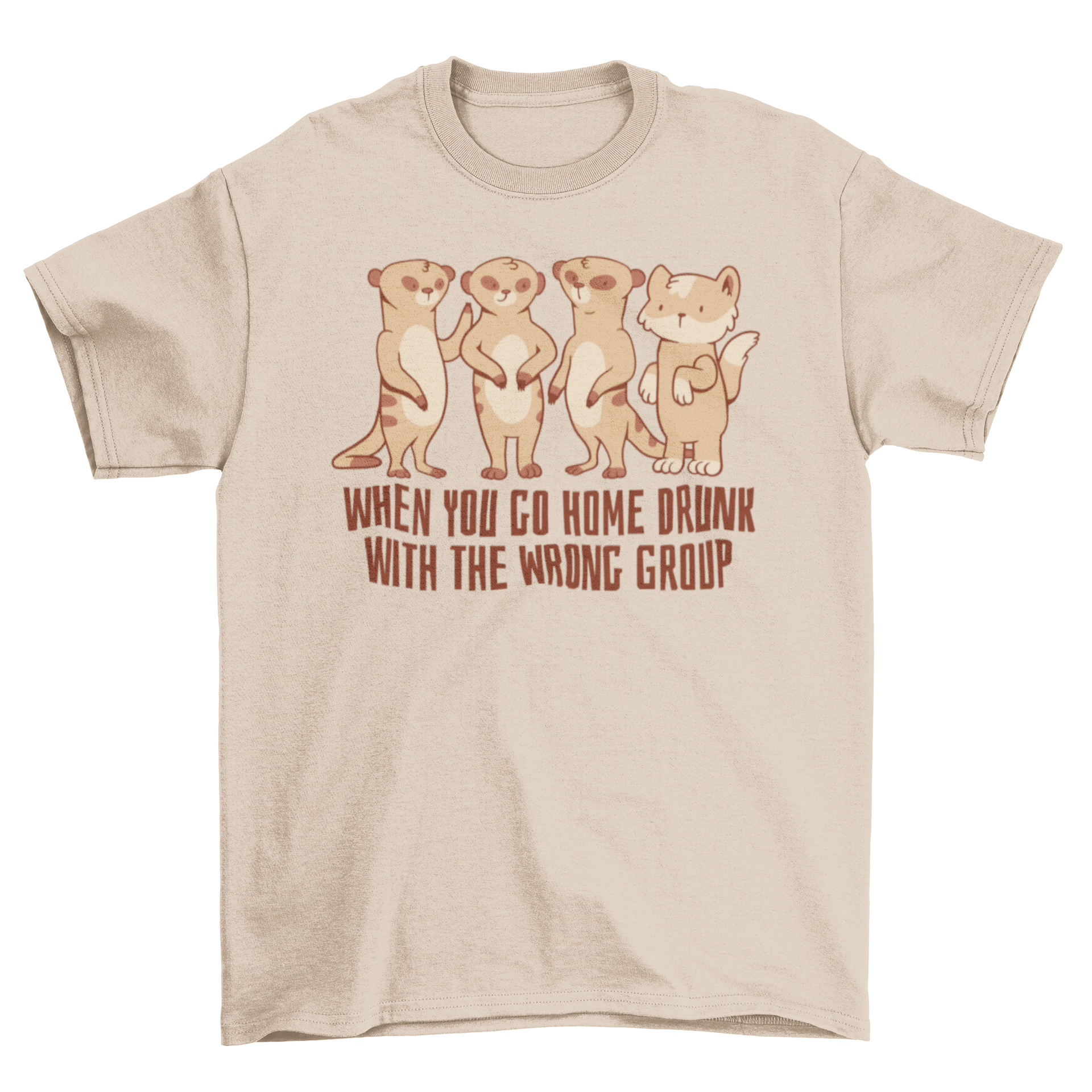 A cute t-shirt featuring a cat and meerkats with a humorous quote.