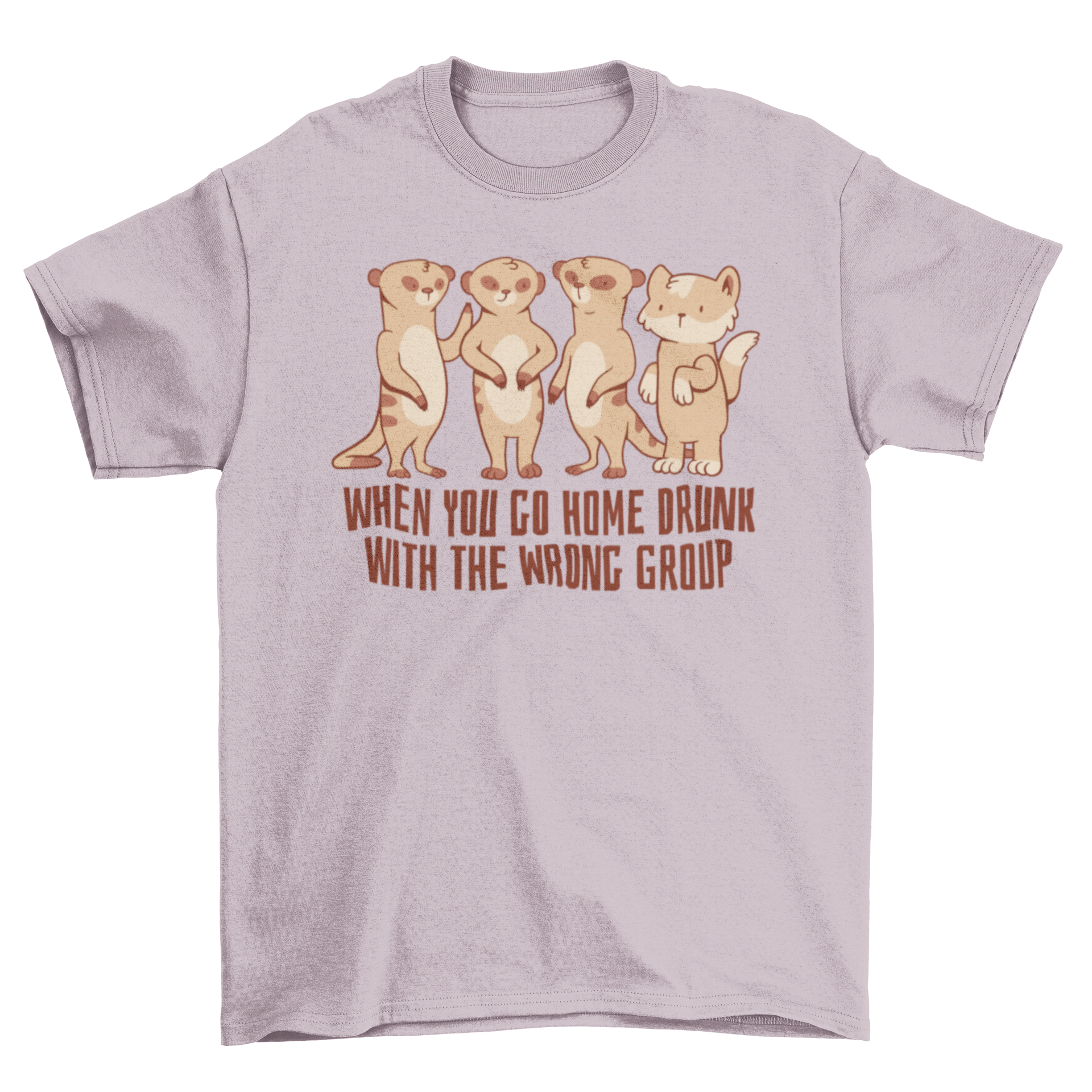 A cute t-shirt featuring a cat and meerkats with a humorous quote.