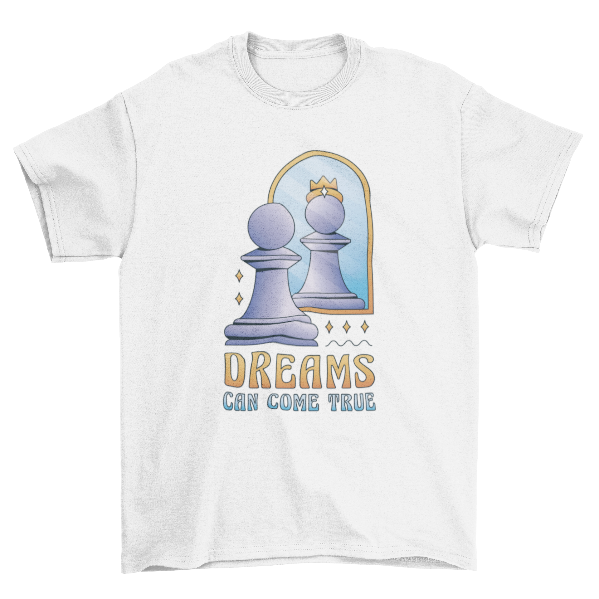 A stylish t-shirt featuring a chess pawn looking in a mirror with a crown and the quote 'Dreams can come true'.