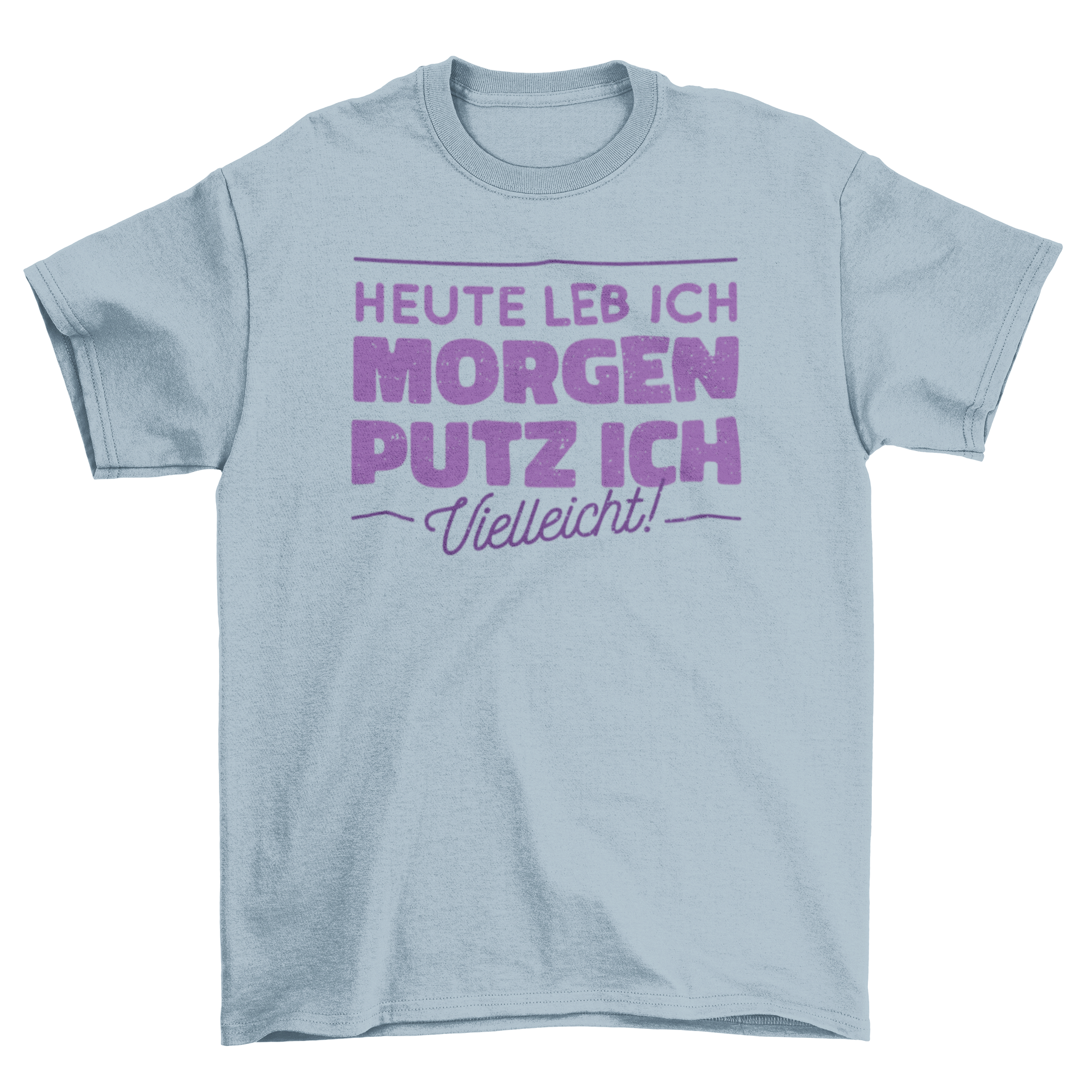 A stylish t-shirt featuring a humorous German quote about living life and cleaning, perfect for casual wear.