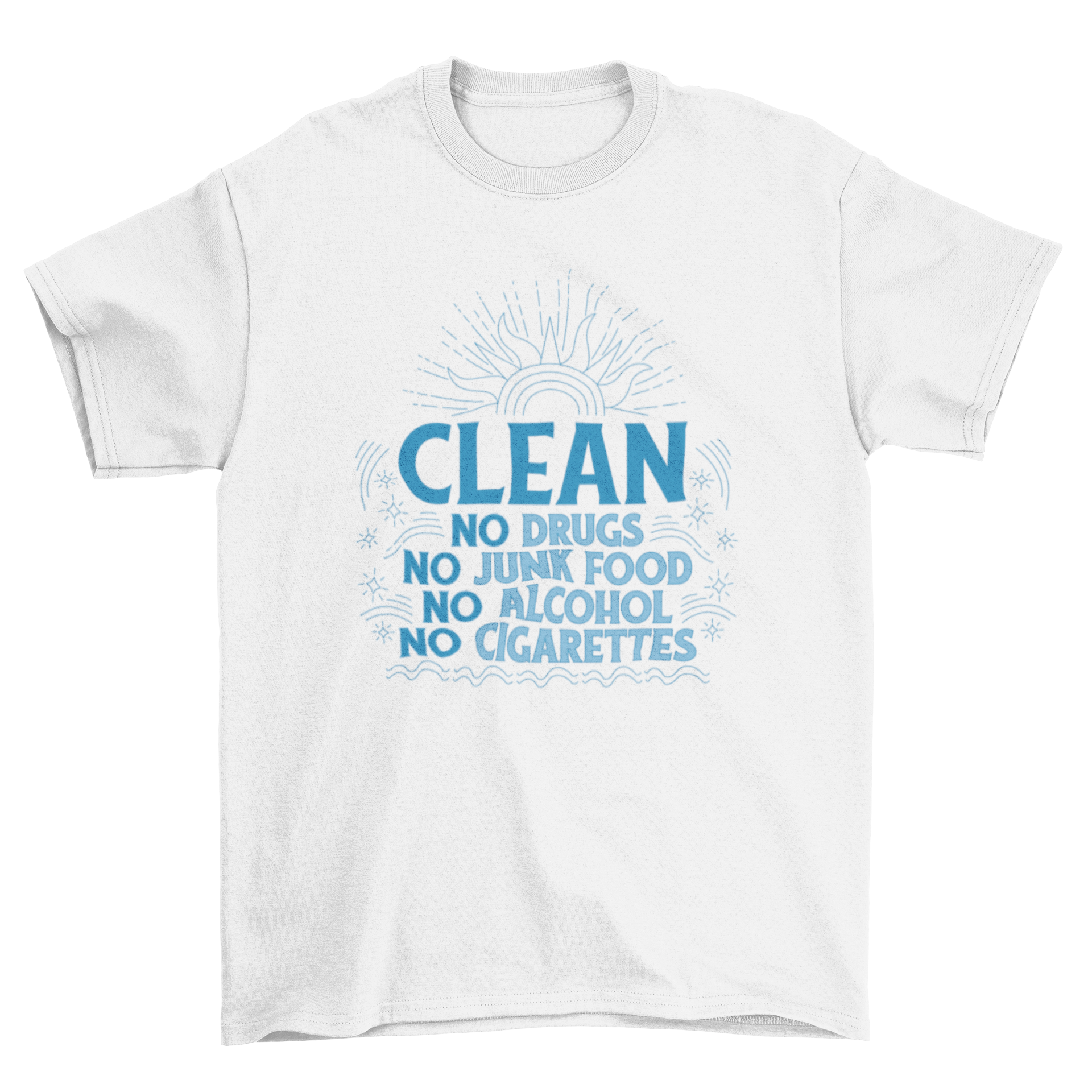 A stylish t-shirt featuring the motivational quote about clean living, emphasizing a drug-free lifestyle.