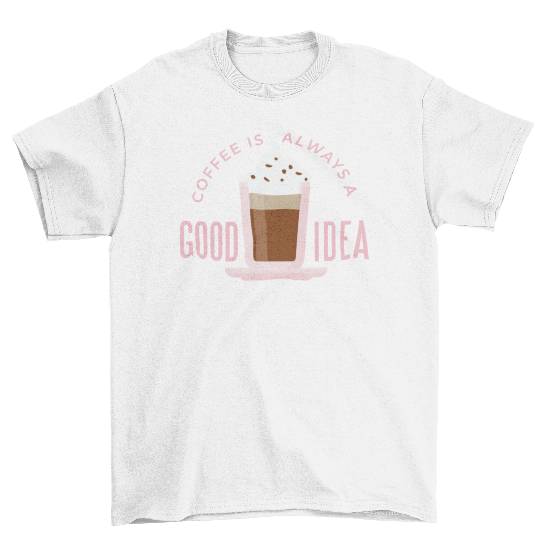 A stylish t-shirt featuring a coffee cup with whipped cream and the text 'Coffee is always a good idea'.