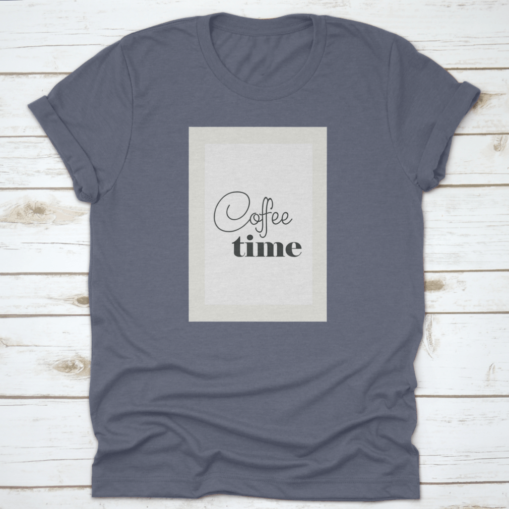 A stylish Coffee Time Shirt design featuring a coffee quote, made from 100% cotton, perfect for coffee lovers.