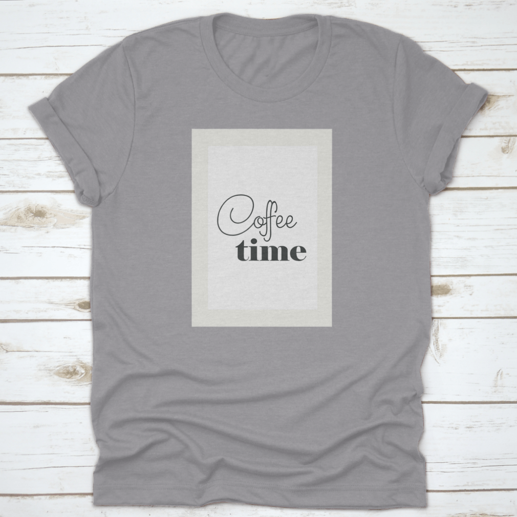 A stylish Coffee Time Shirt design featuring a coffee quote, made from 100% cotton, perfect for coffee lovers.