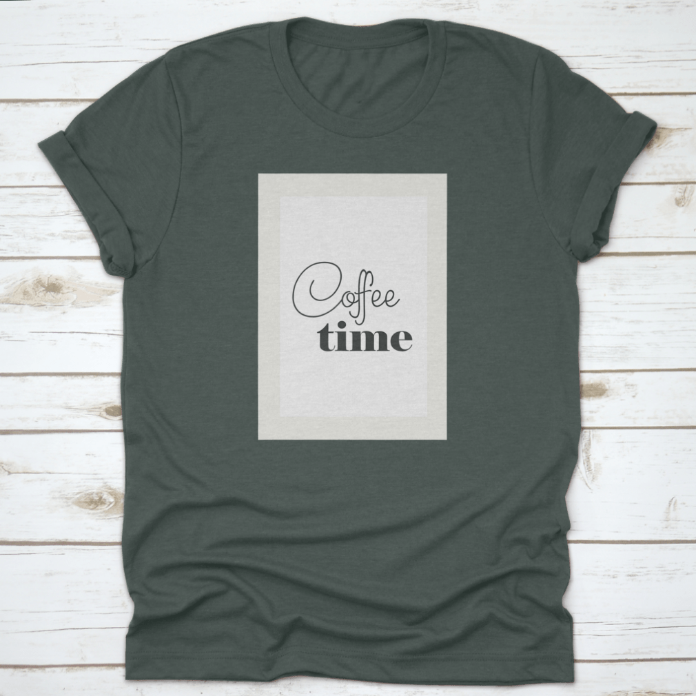 A stylish Coffee Time Shirt design featuring a coffee quote, made from 100% cotton, perfect for coffee lovers.