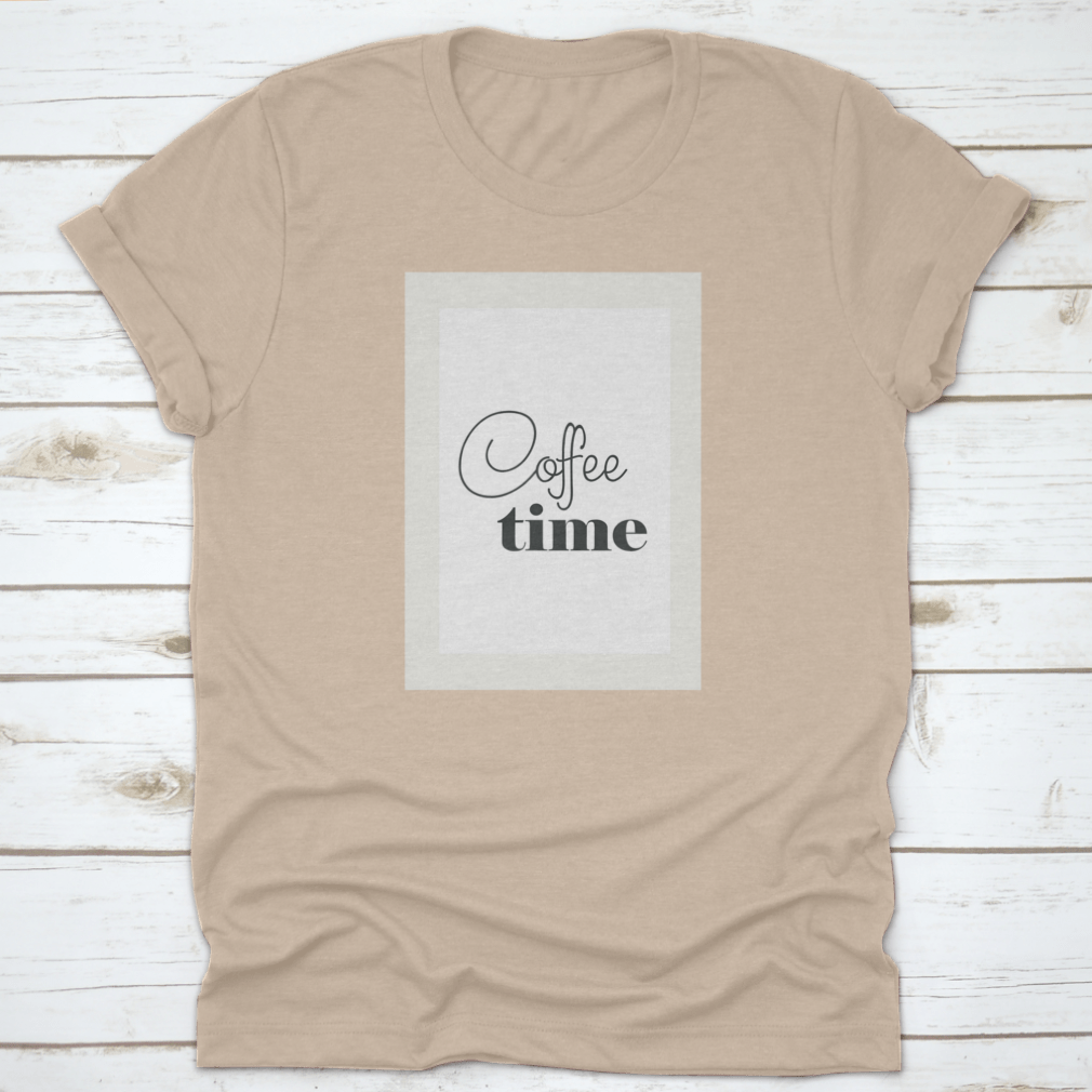 A stylish Coffee Time Shirt design featuring a coffee quote, made from 100% cotton, perfect for coffee lovers.