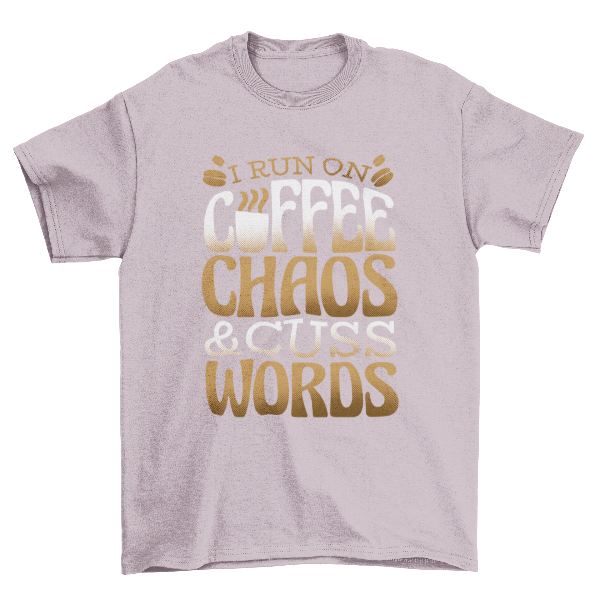 Funny t-shirt design featuring the quote 'I run on coffee, chaos and cuss words' in a stylish font.