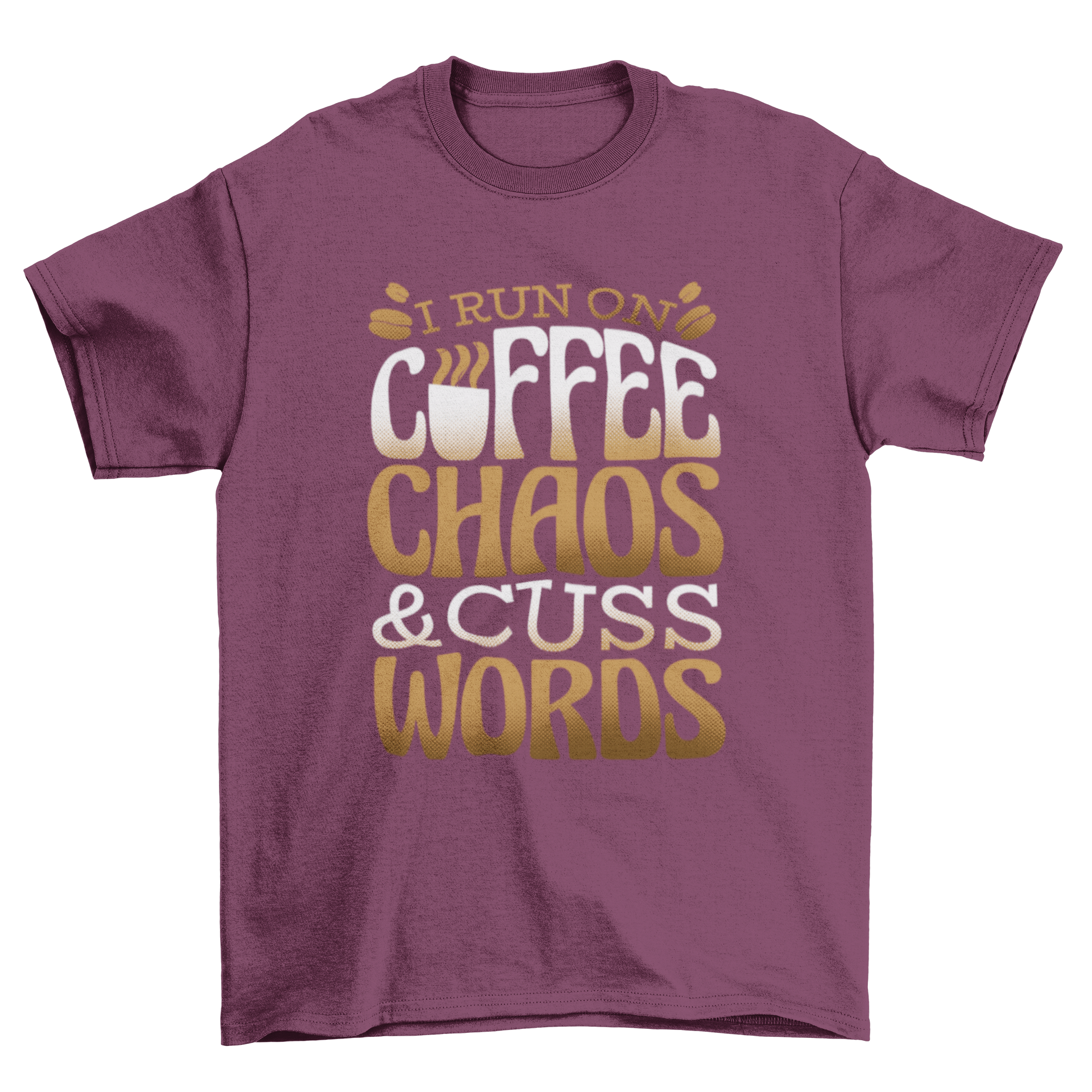 Funny t-shirt design featuring the quote 'I run on coffee, chaos and cuss words' in a stylish font.