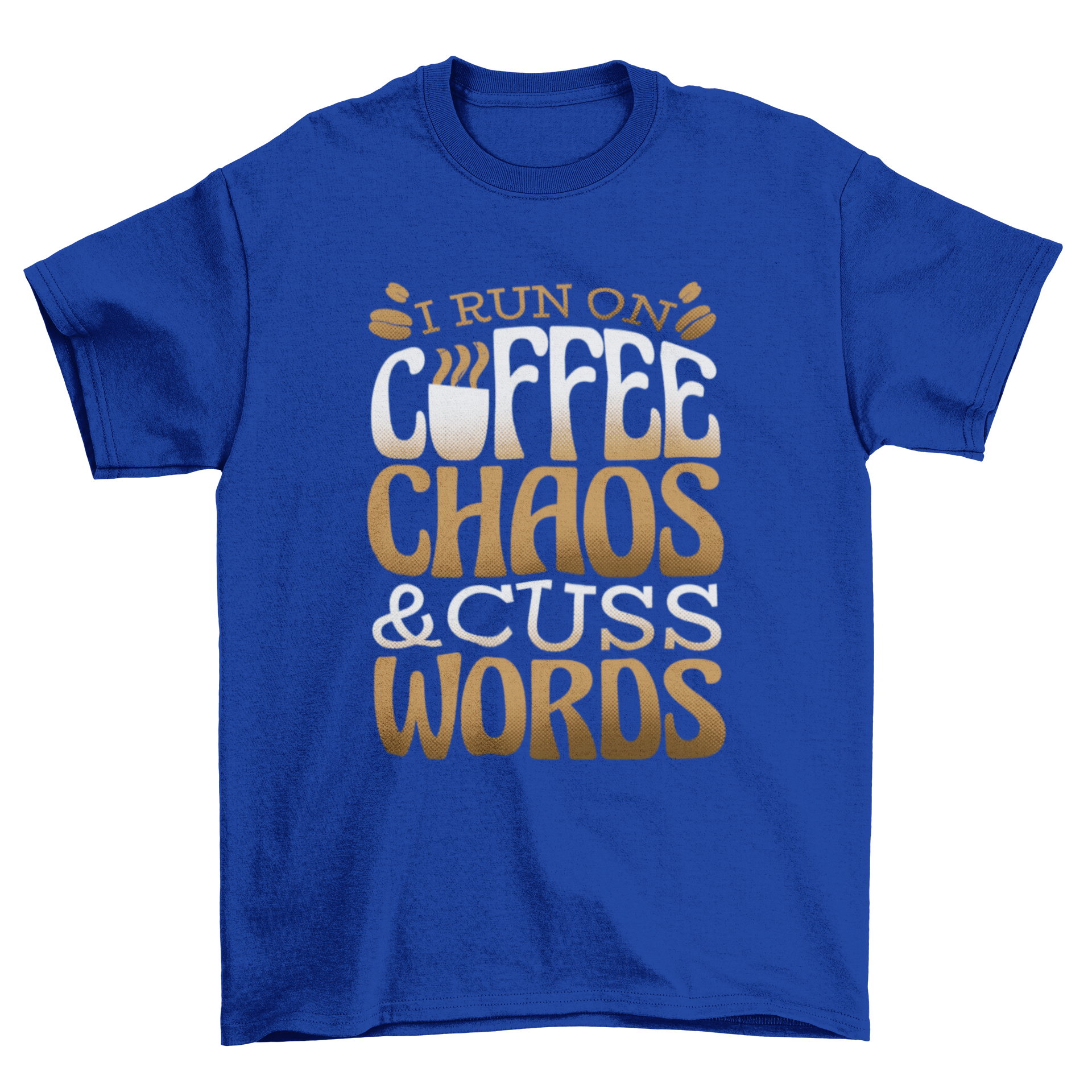 Funny t-shirt design featuring the quote 'I run on coffee, chaos and cuss words' in a stylish font.