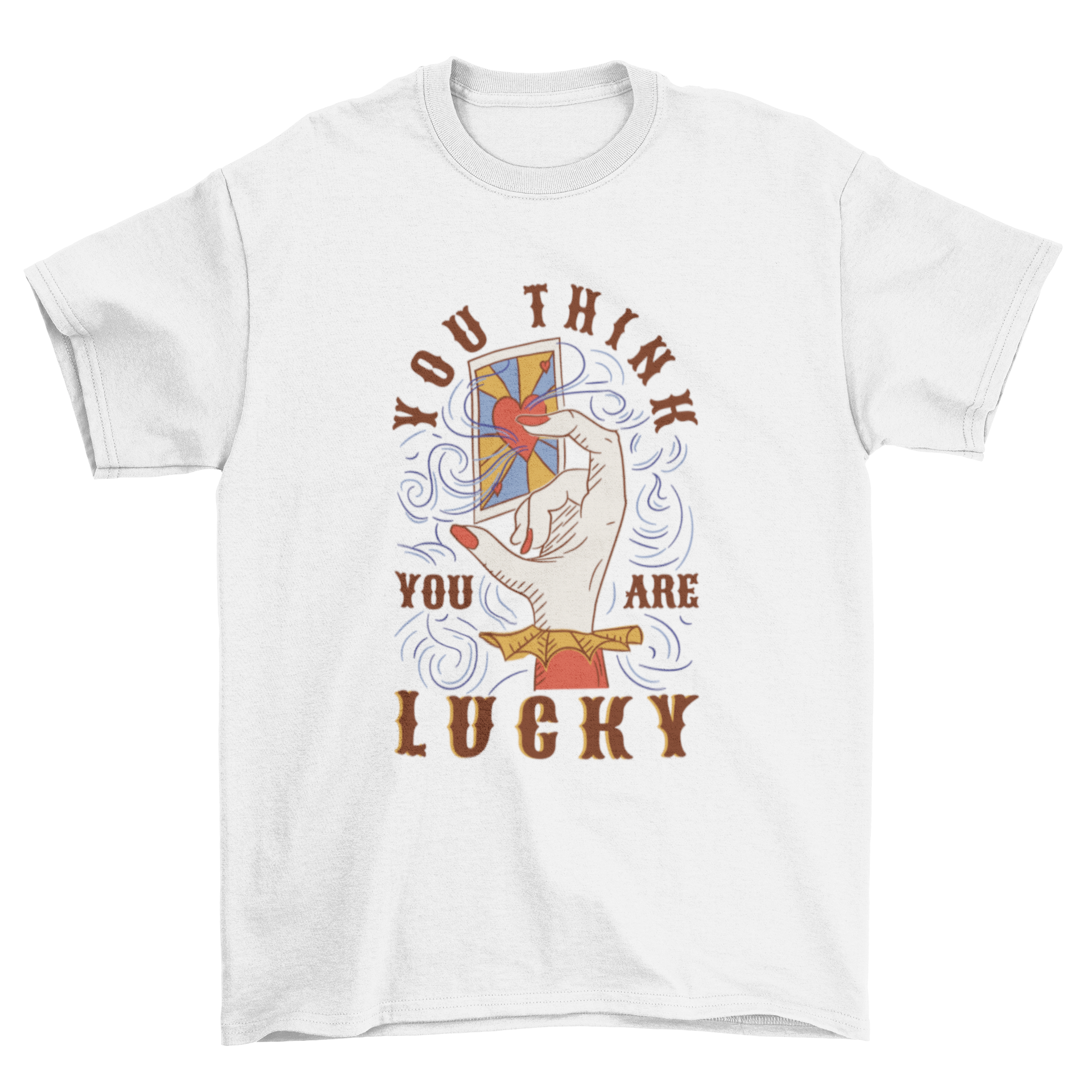 Cool esoteric t-shirt featuring a hand holding a card with the quote 'You think you are lucky'.