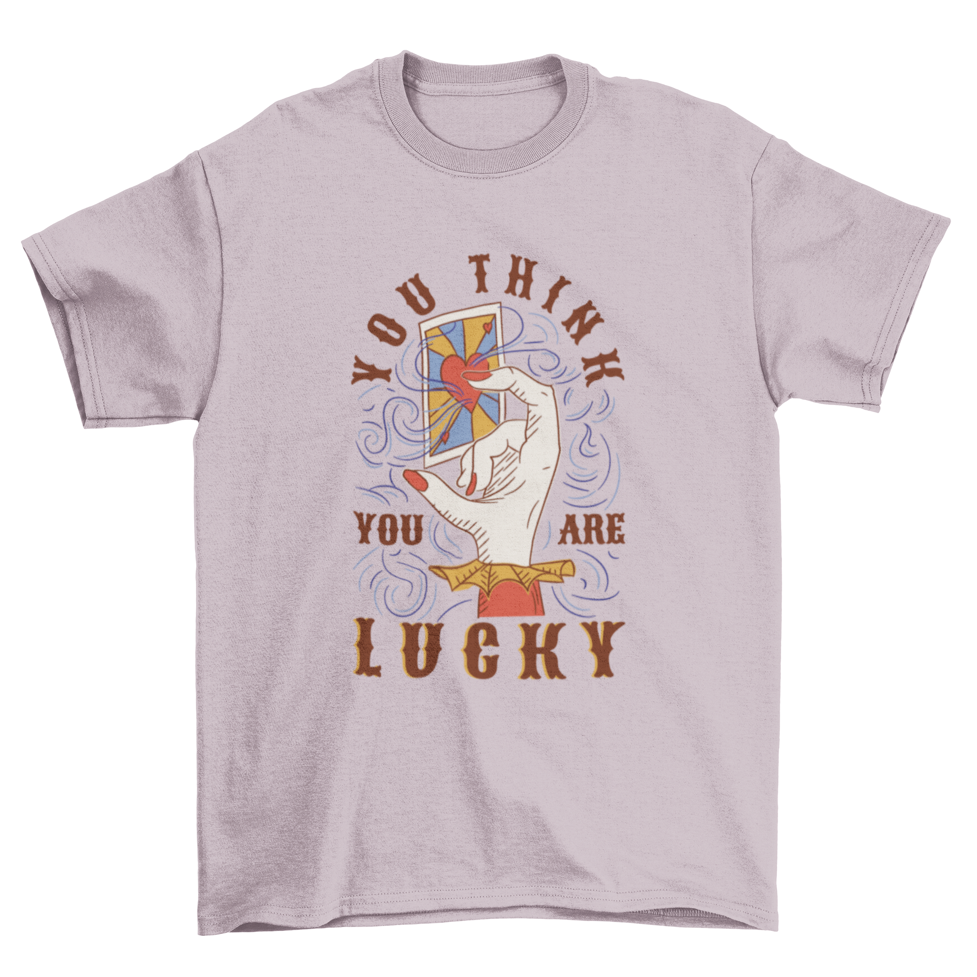 Cool esoteric t-shirt featuring a hand holding a card with the quote 'You think you are lucky'.