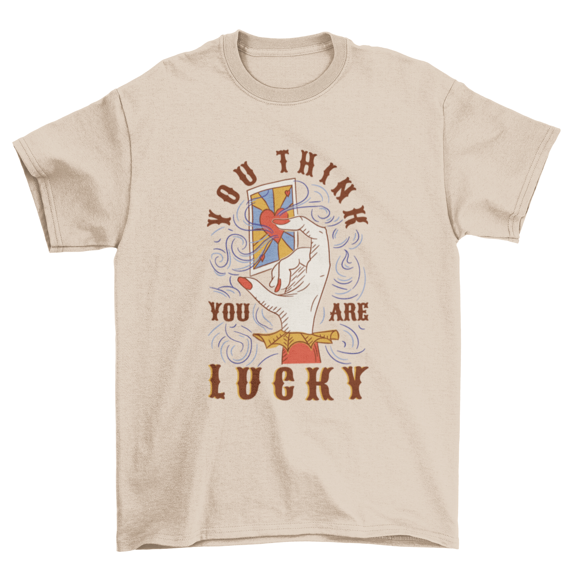 Cool esoteric t-shirt featuring a hand holding a card with the quote 'You think you are lucky'.