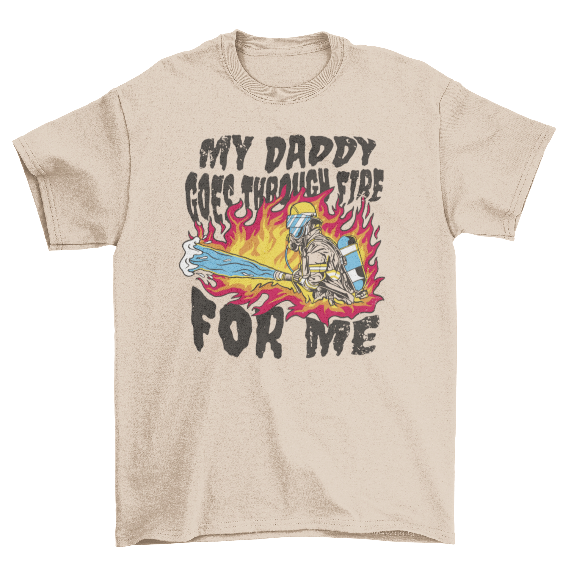 Cool firefighter dad t-shirt featuring the quote 'My daddy goes through fire for me' in a stylish design.