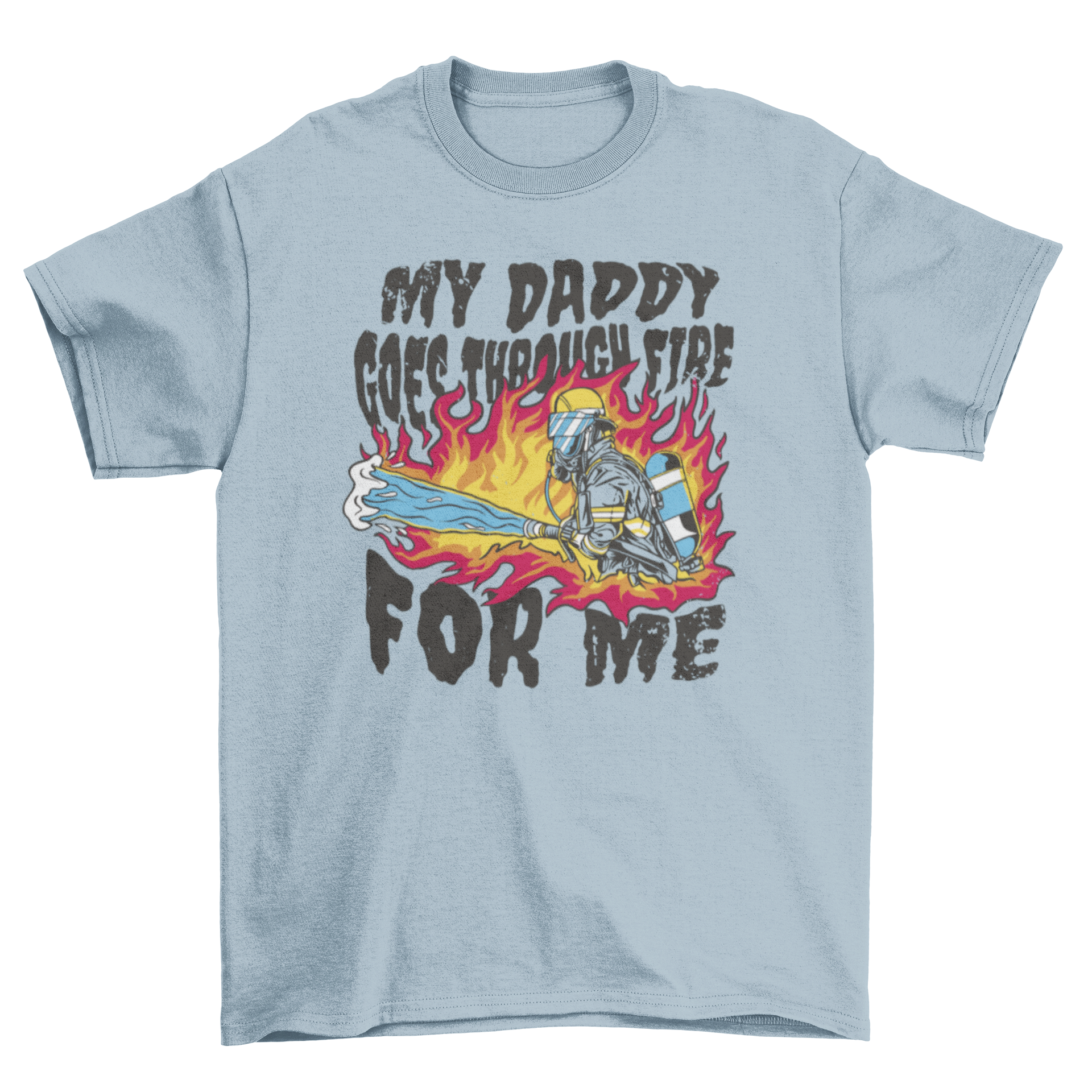 Cool firefighter dad t-shirt featuring the quote 'My daddy goes through fire for me' in a stylish design.