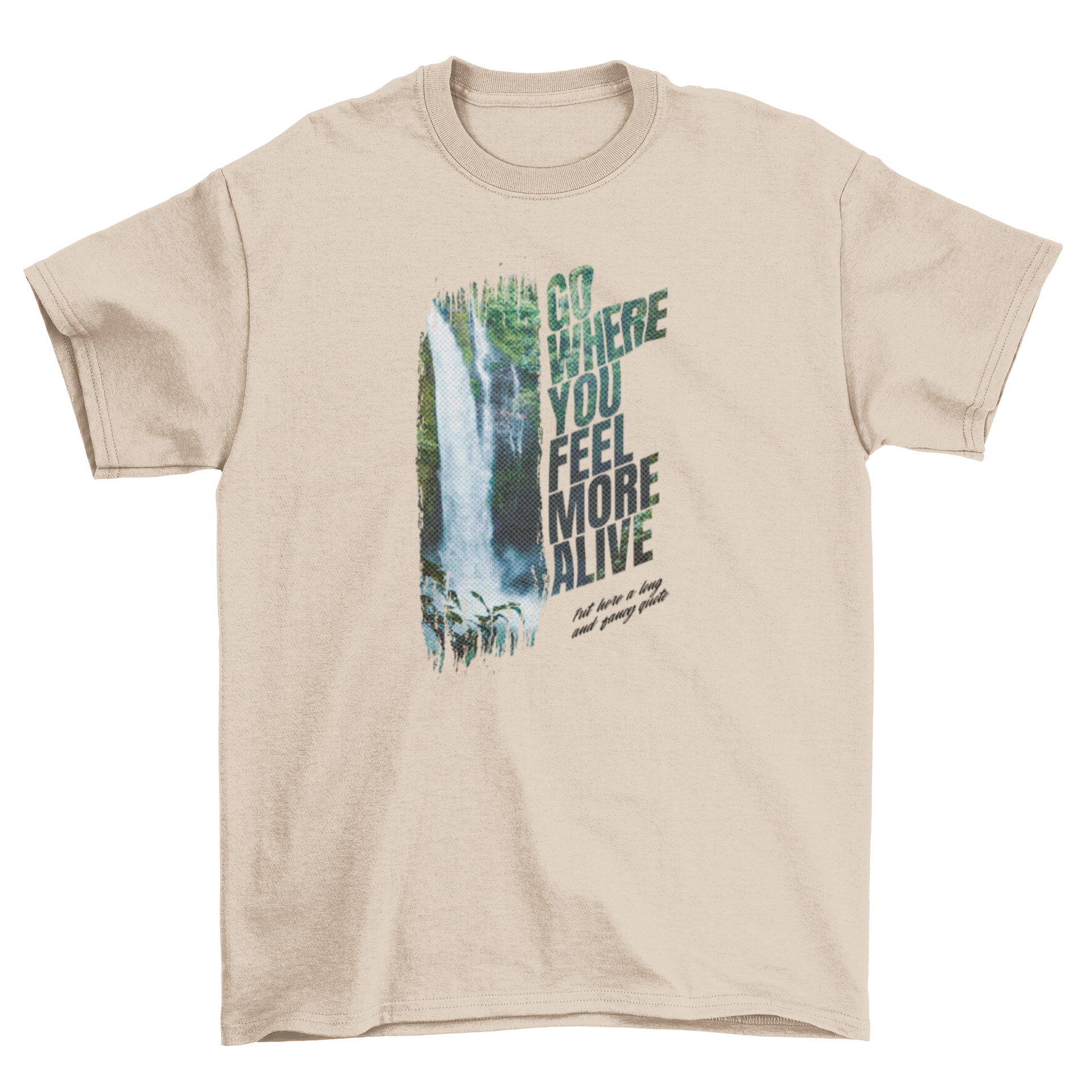 Cool Fresh Water Waterfall t-shirt featuring the quote 'GO WHERE YOU FEEL MORE ALIVE' with a vibrant waterfall design.