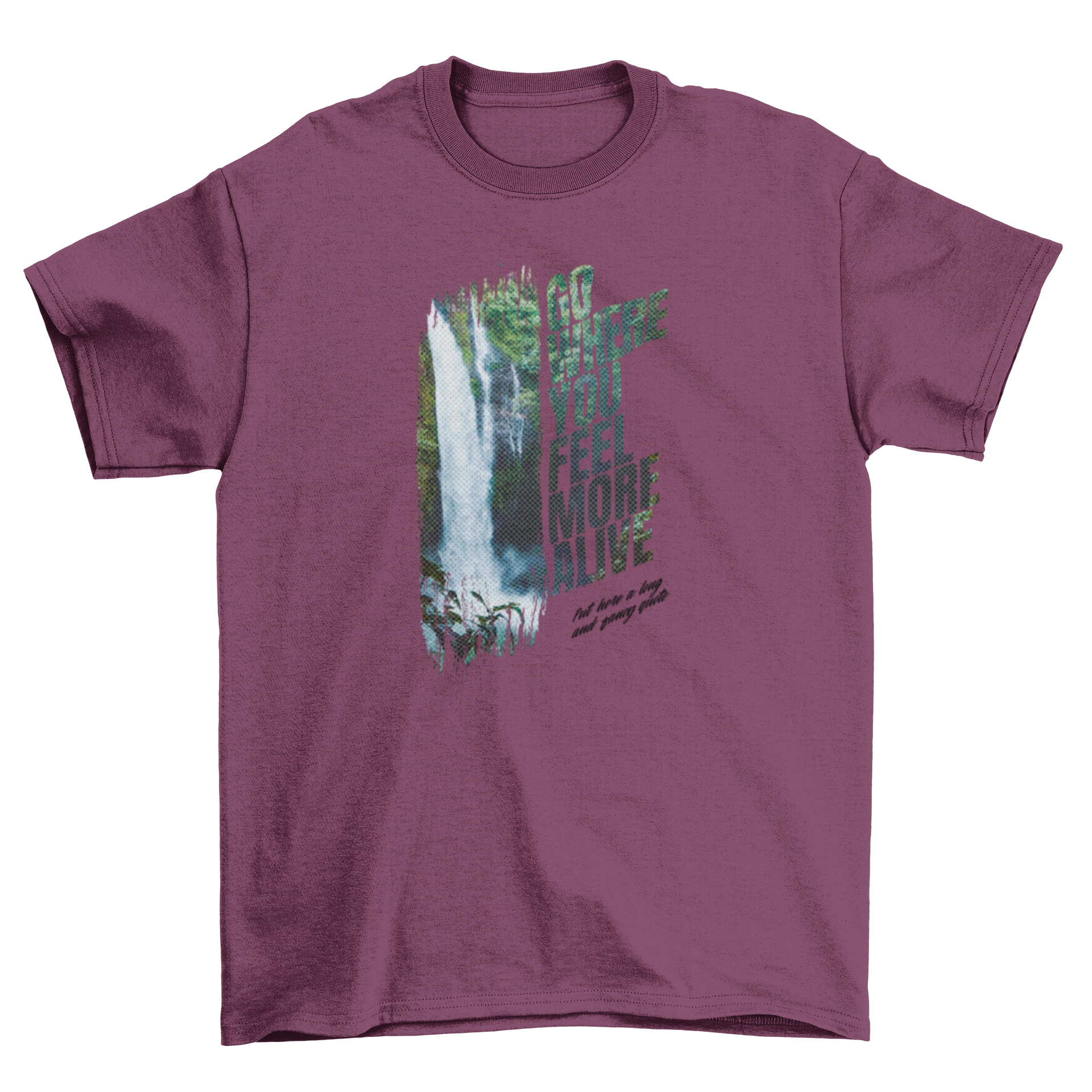 Cool Fresh Water Waterfall t-shirt featuring the quote 'GO WHERE YOU FEEL MORE ALIVE' with a vibrant waterfall design.