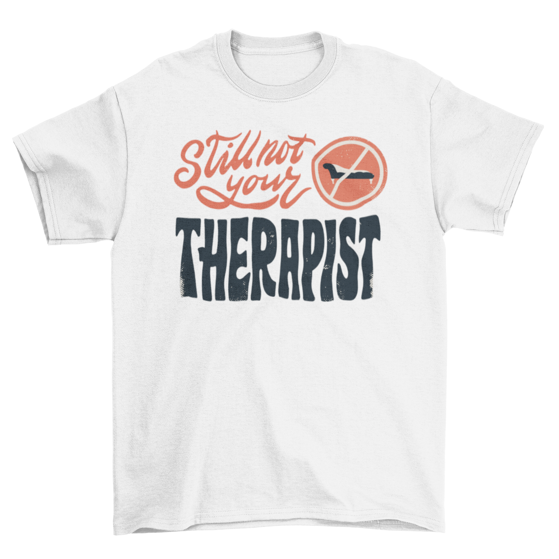 Cool Not Your Therapist T-Shirt featuring the quote 'Still not your therapist' in bold lettering.