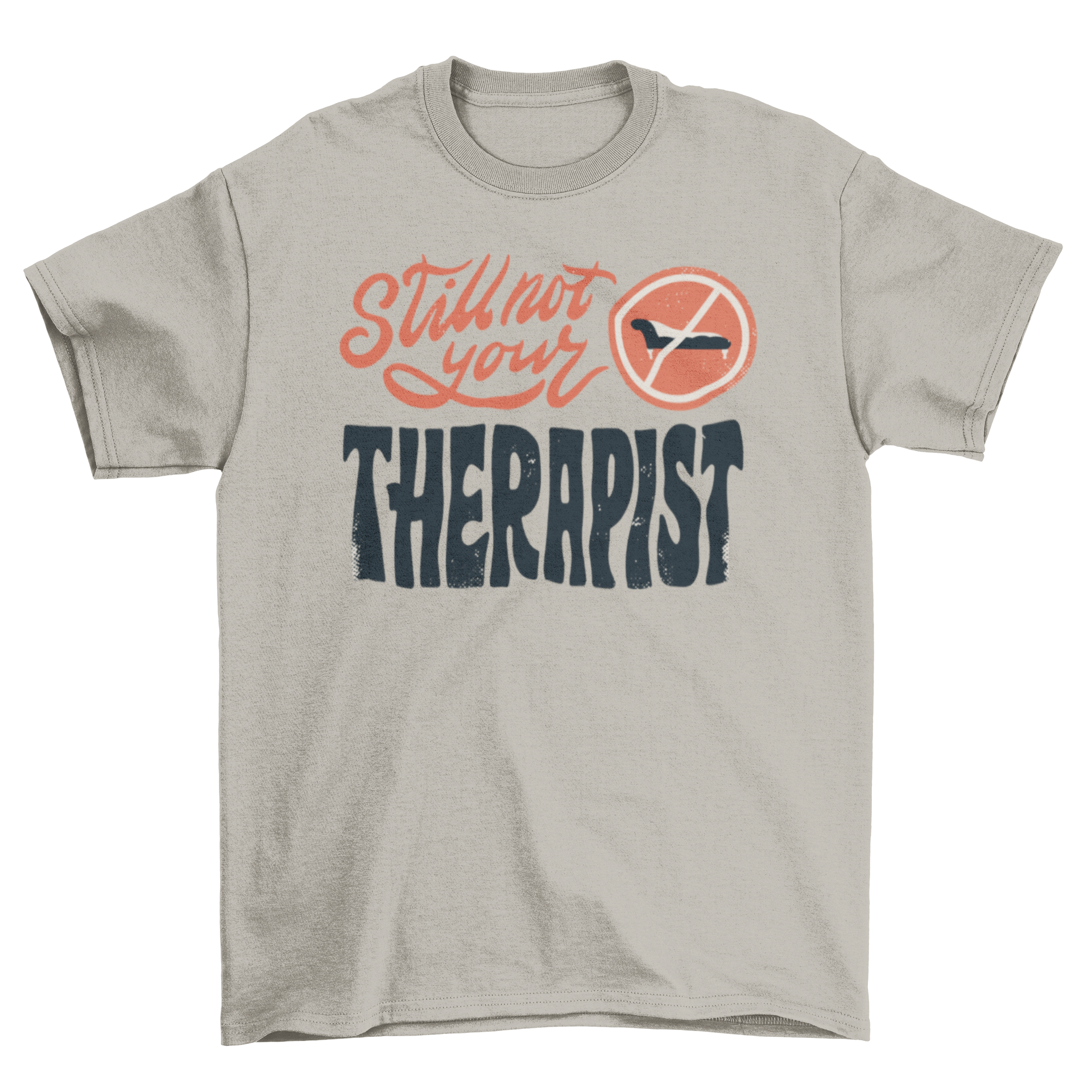 Cool Not Your Therapist T-Shirt featuring the quote 'Still not your therapist' in bold lettering.