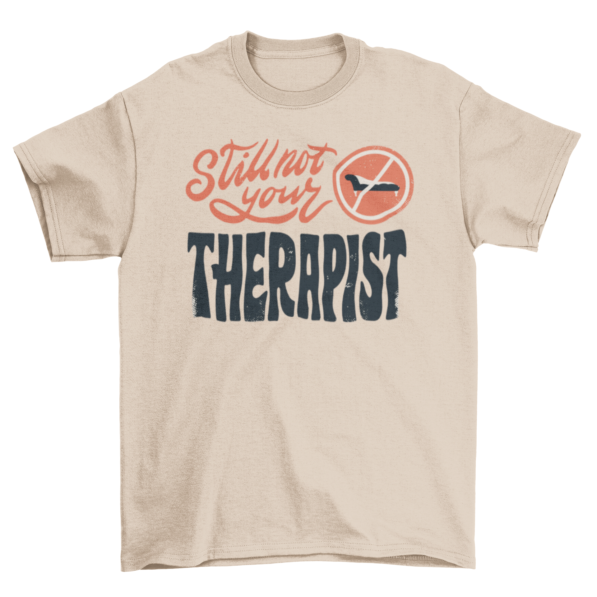 Cool Not Your Therapist T-Shirt featuring the quote 'Still not your therapist' in bold lettering.