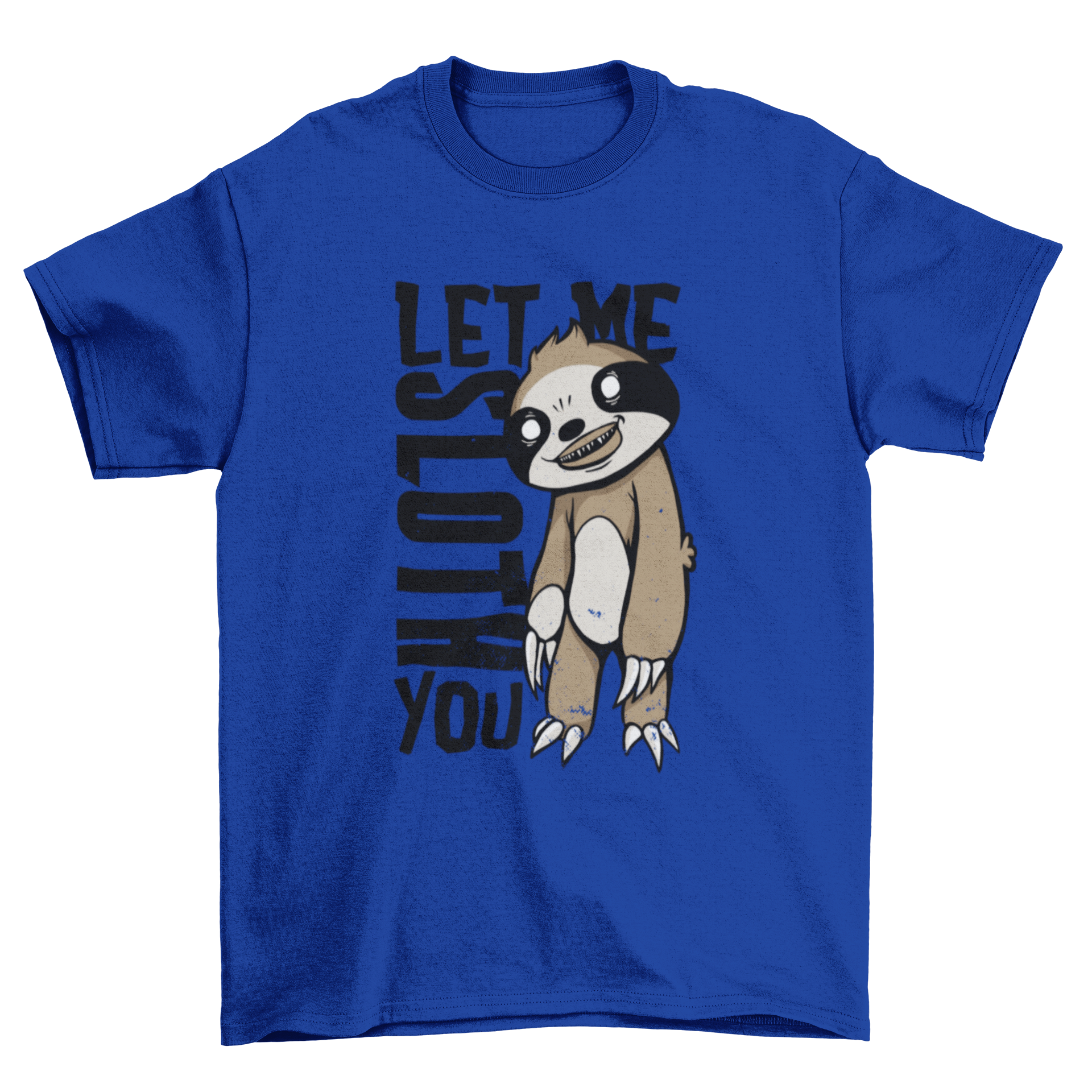 Creepy sloth T-shirt design featuring a sloth illustration and the quote 'LET ME SLOTH YOU'.